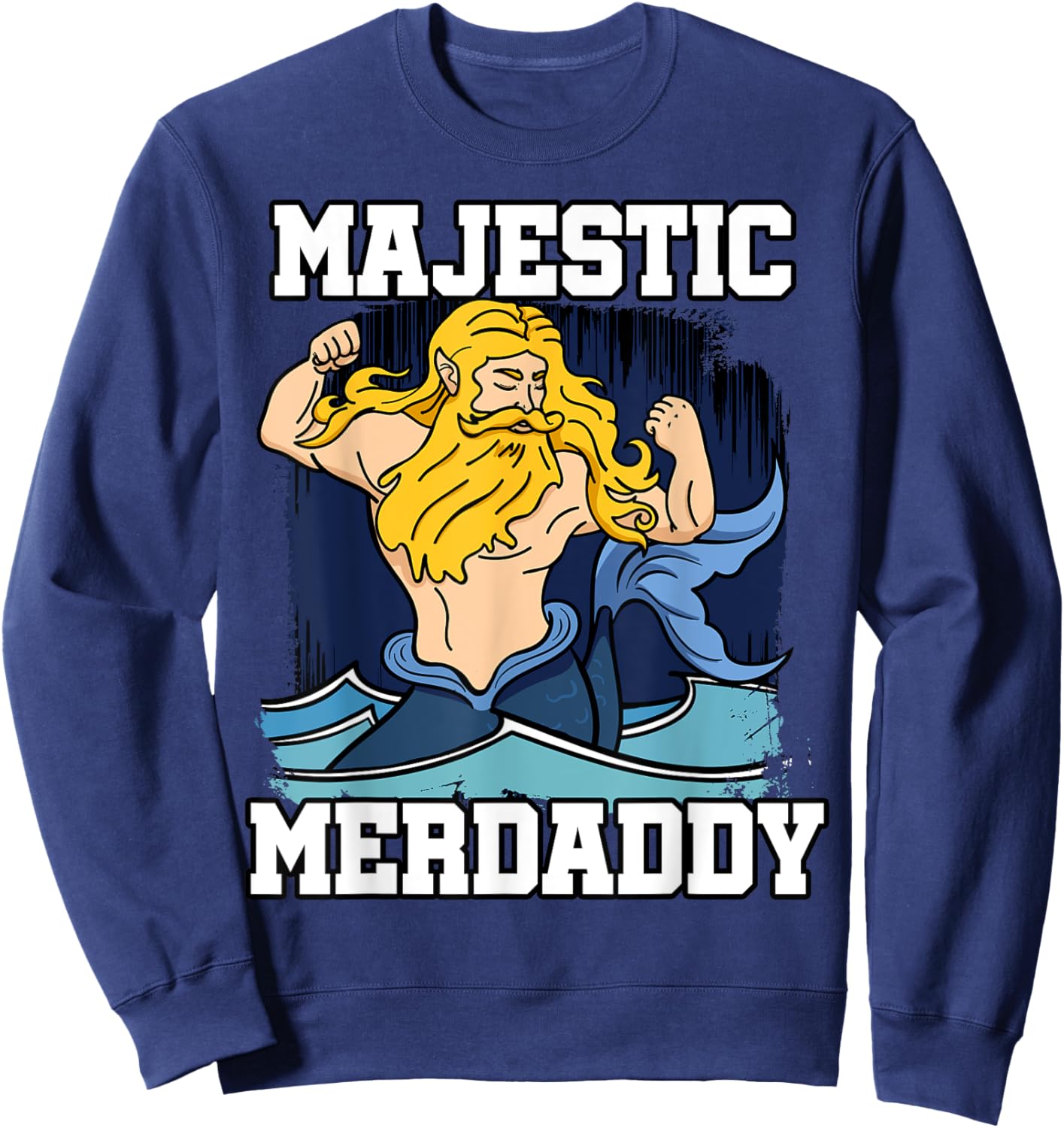 Majestic Merdaddy Mermaid Daddy Merman Merfolk Merpeople Dad Sweatshirt - Sweatshirt | Navy