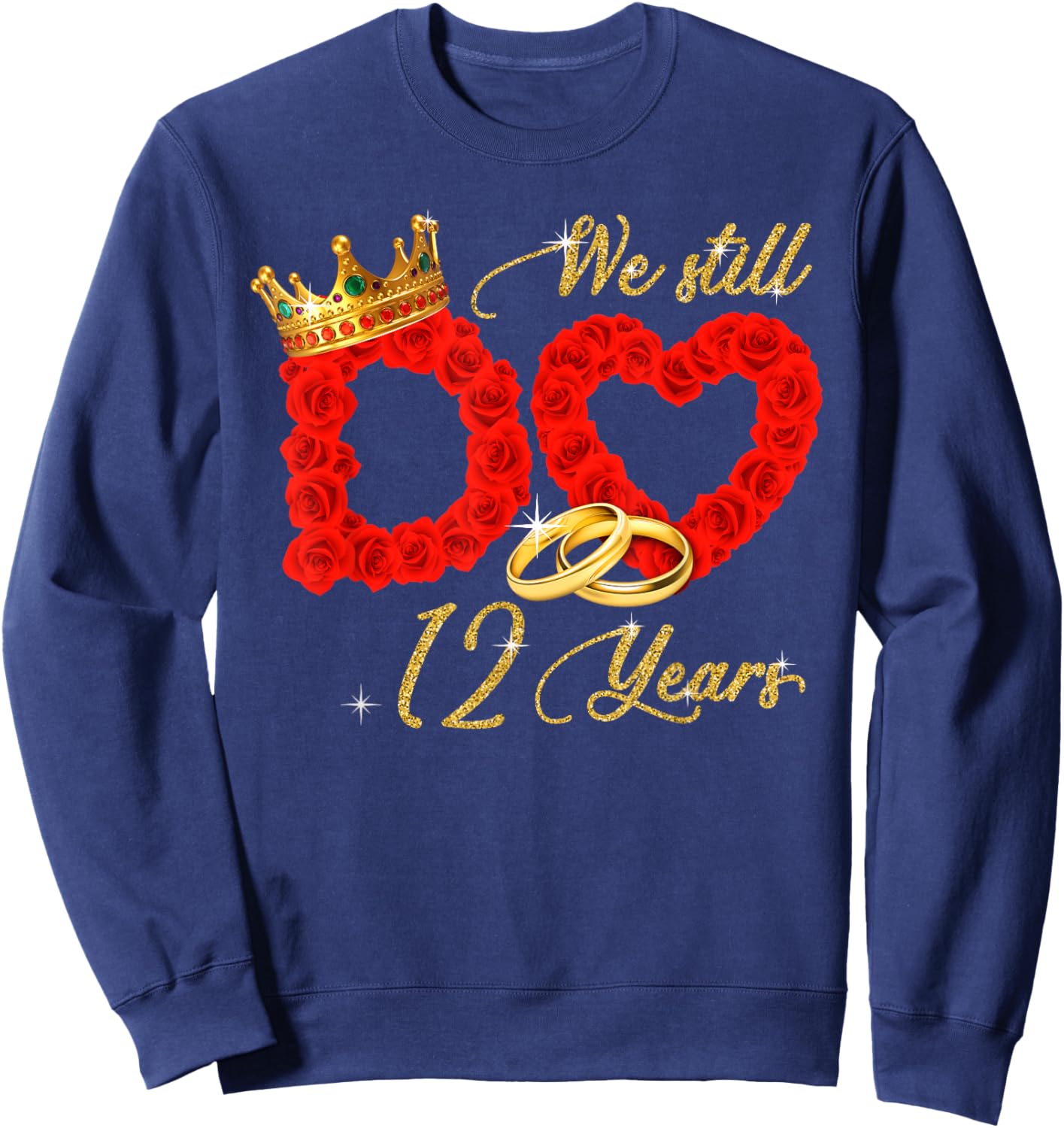 We Still Do 12 Years Of Marriage 12th Wedding Anniversary Sweatshirt - Sweatshirt | Navy