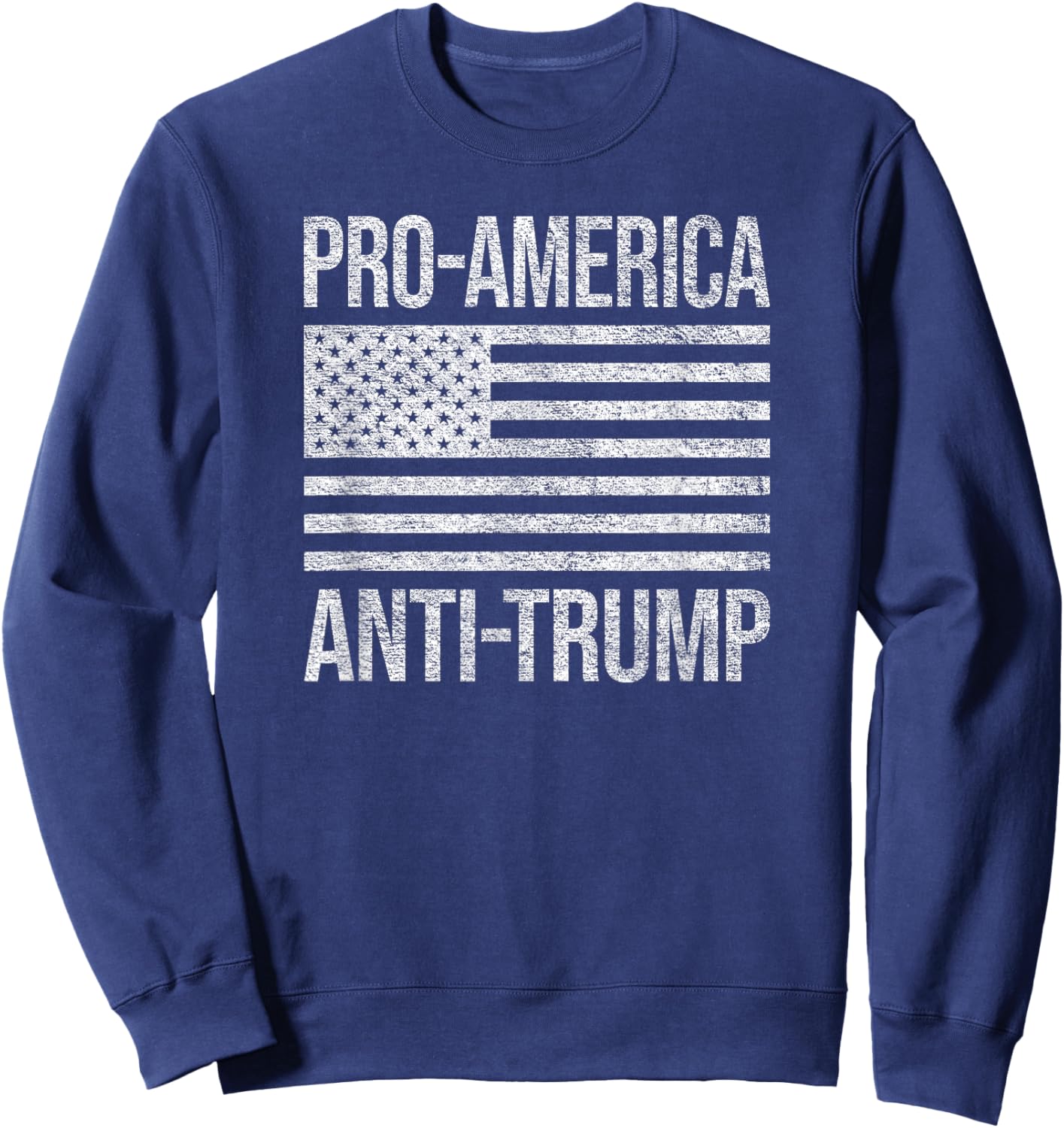 Pro America Anti Trump Us American Flag Patriot Sweatshirt - Sweatshirt | Navy