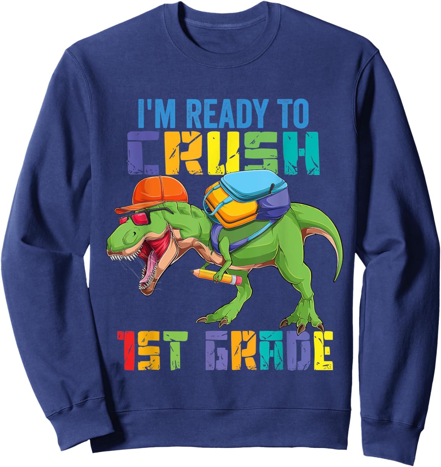 Ready To Crush 1st First Grade Dinosaur Trex Dino Sweatshirt - Sweatshirt | Navy