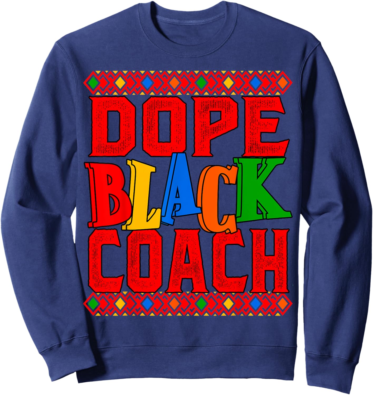 Dope Black Coach African American Coach Sweatshirt - Sweatshirt | Navy