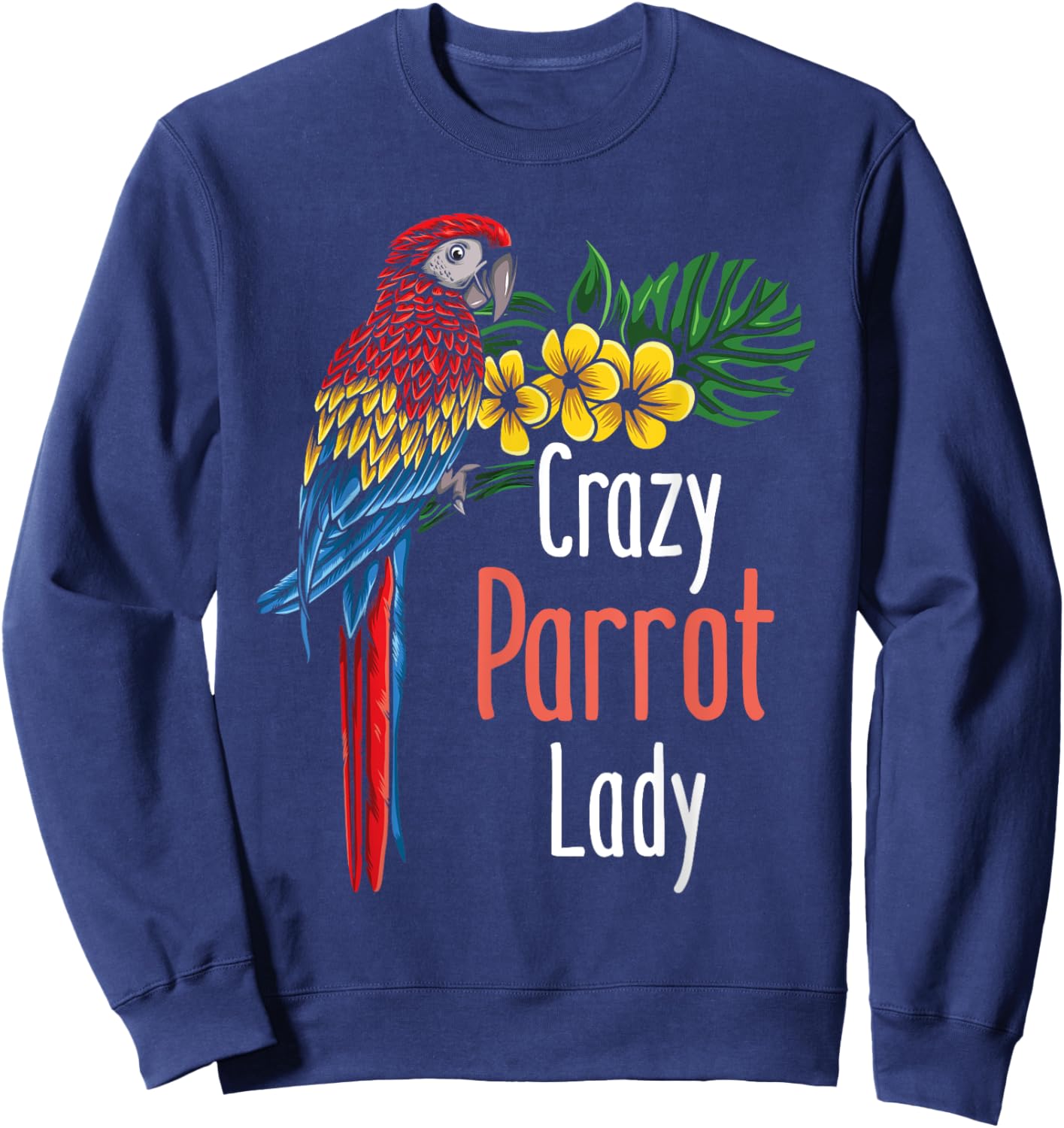 Crazy Parrot Lady - Zookeeper Birdwatcher Animal Lover Sweatshirt - Sweatshirt | Navy