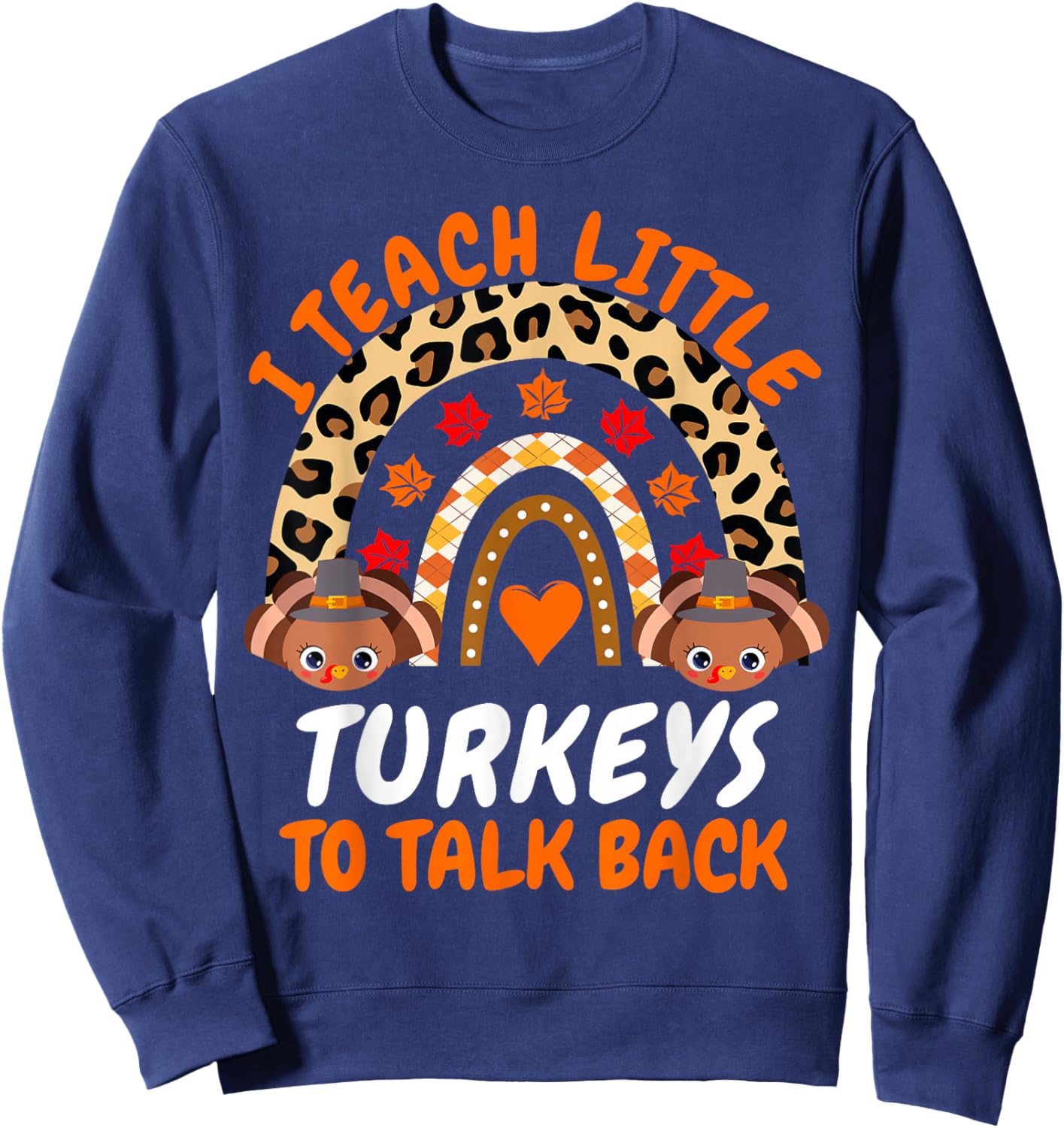 Thanksgiving SLP Cute I Teach Little Turkeys To Talk Back Sweatshirt - Sweatshirt | Navy