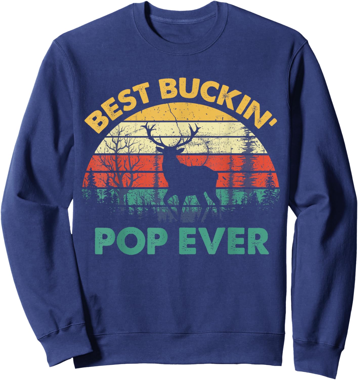 Best Buckin' Pop Ever Deer Hunting Bucking Father Sweatshirt - Sweatshirt | Navy