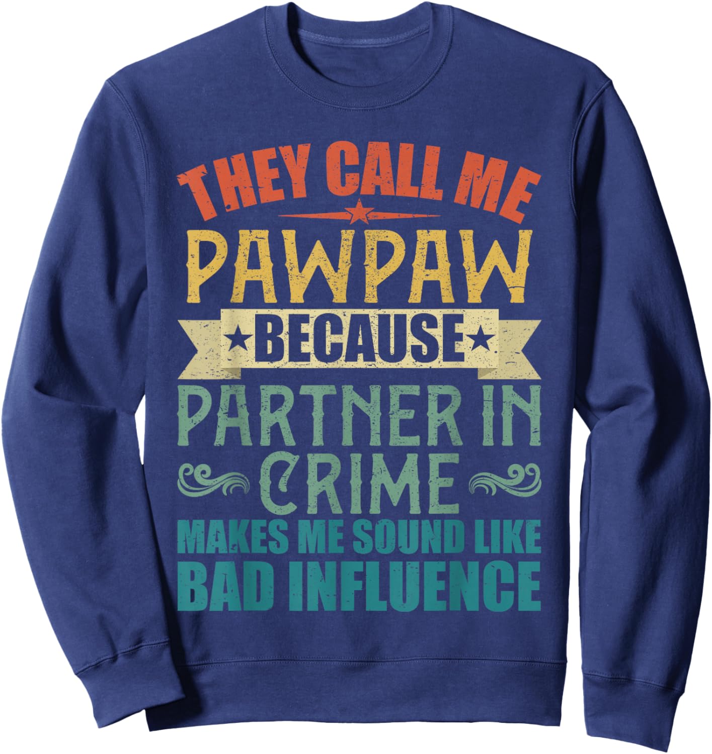 They Call Me Pawpaw Because Partner in Crime Shirt Sweatshirt - Sweatshirt | Navy