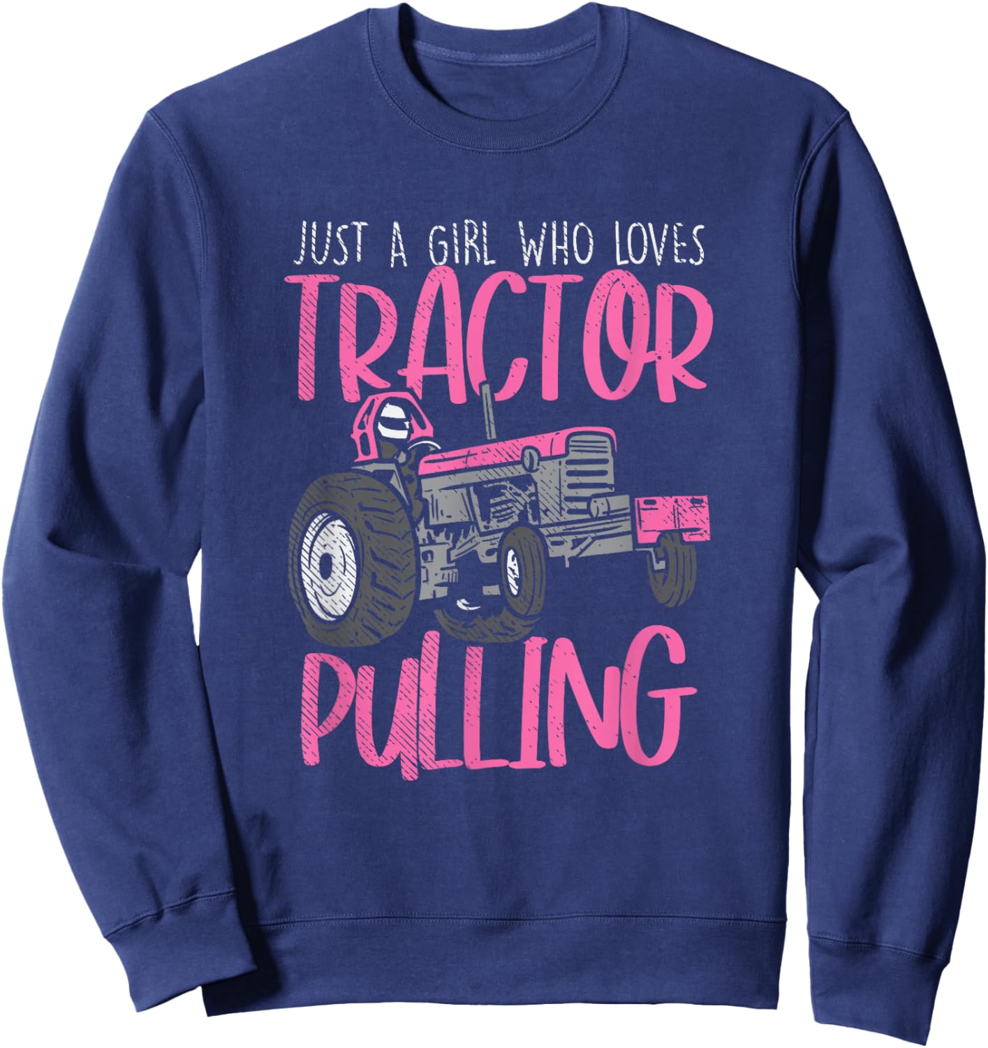 Just A Girl Who Loves Tractor Pulling Power Tractorpulling Sweatshirt - Sweatshirt | Navy