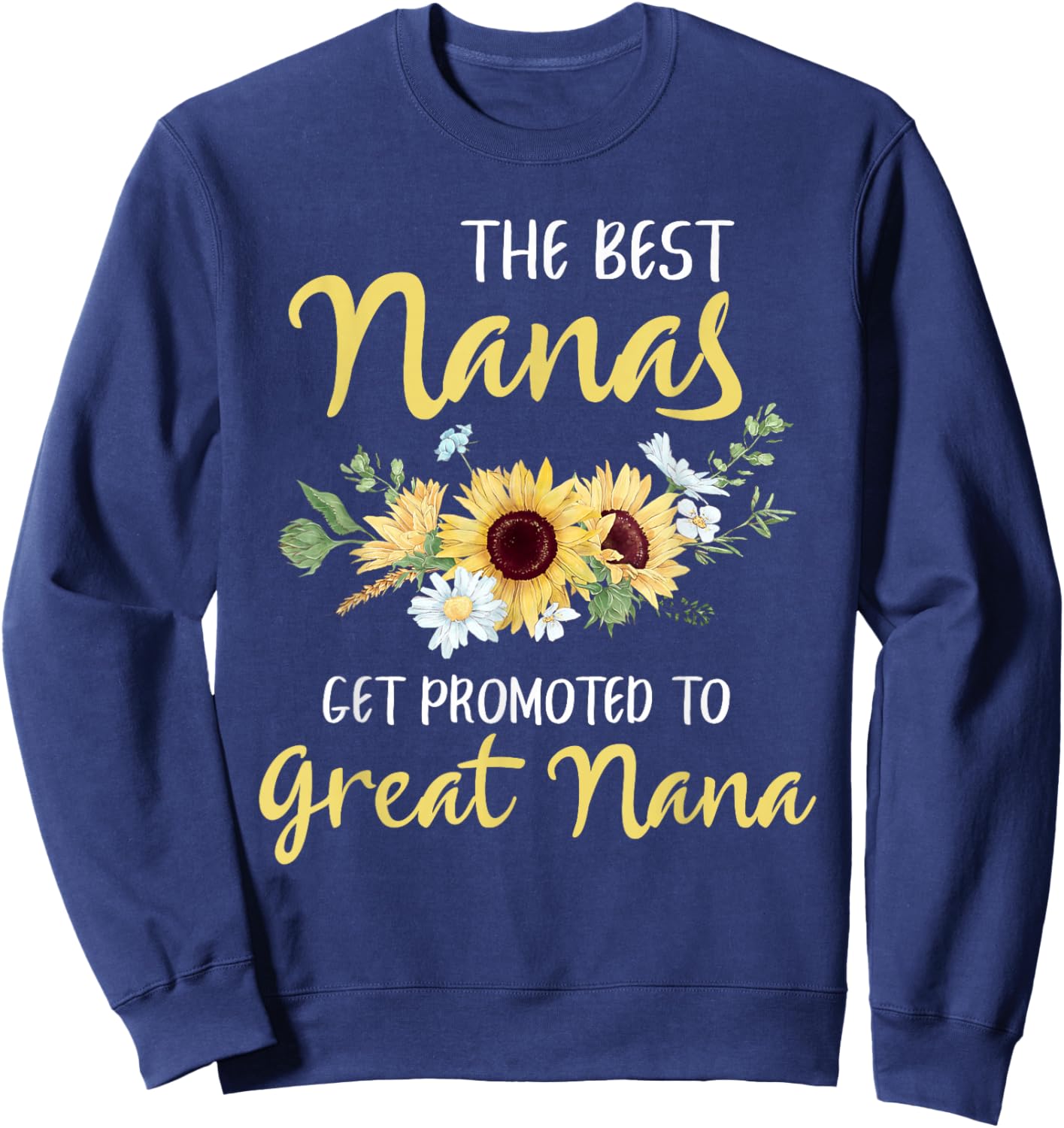The Best Nanas Get Promoted To Great Nana New Great Nana Sweatshirt - Sweatshirt | Navy