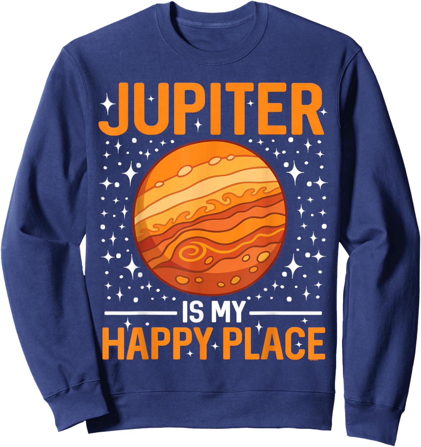 Jupiter Is My Happy Place - Jupiter Planet Space Sweatshirt - Sweatshirt | Navy
