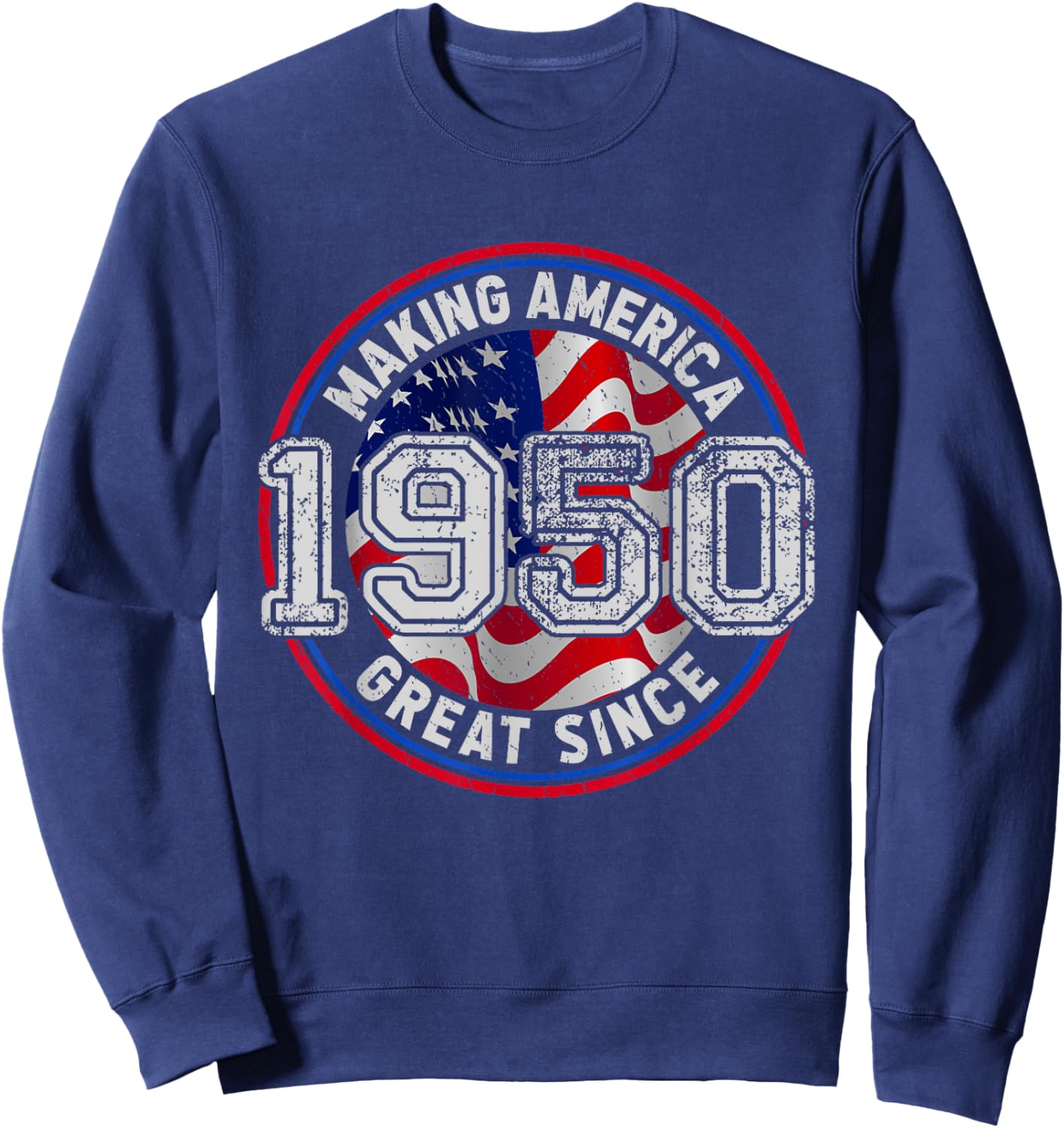 Vintage Making America Flag Great Since 1950 Birthday Party Sweatshirt - Sweatshirt | Navy