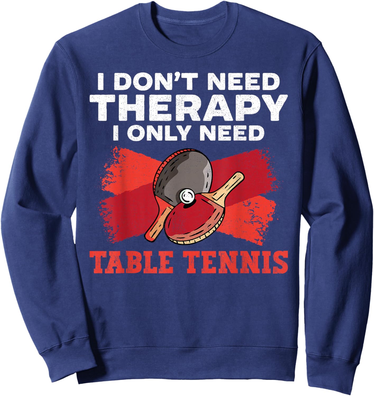 Ping Pong Table Tennis Vintage Retro Vintage Paddle I Don’T Sweatshirt - Sweatshirt | Navy