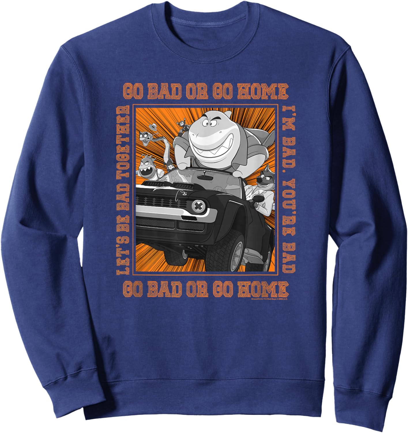 The Bad Guys Go Bad Or Go Home Group Car Poster Sweatshirt - Sweatshirt | Navy