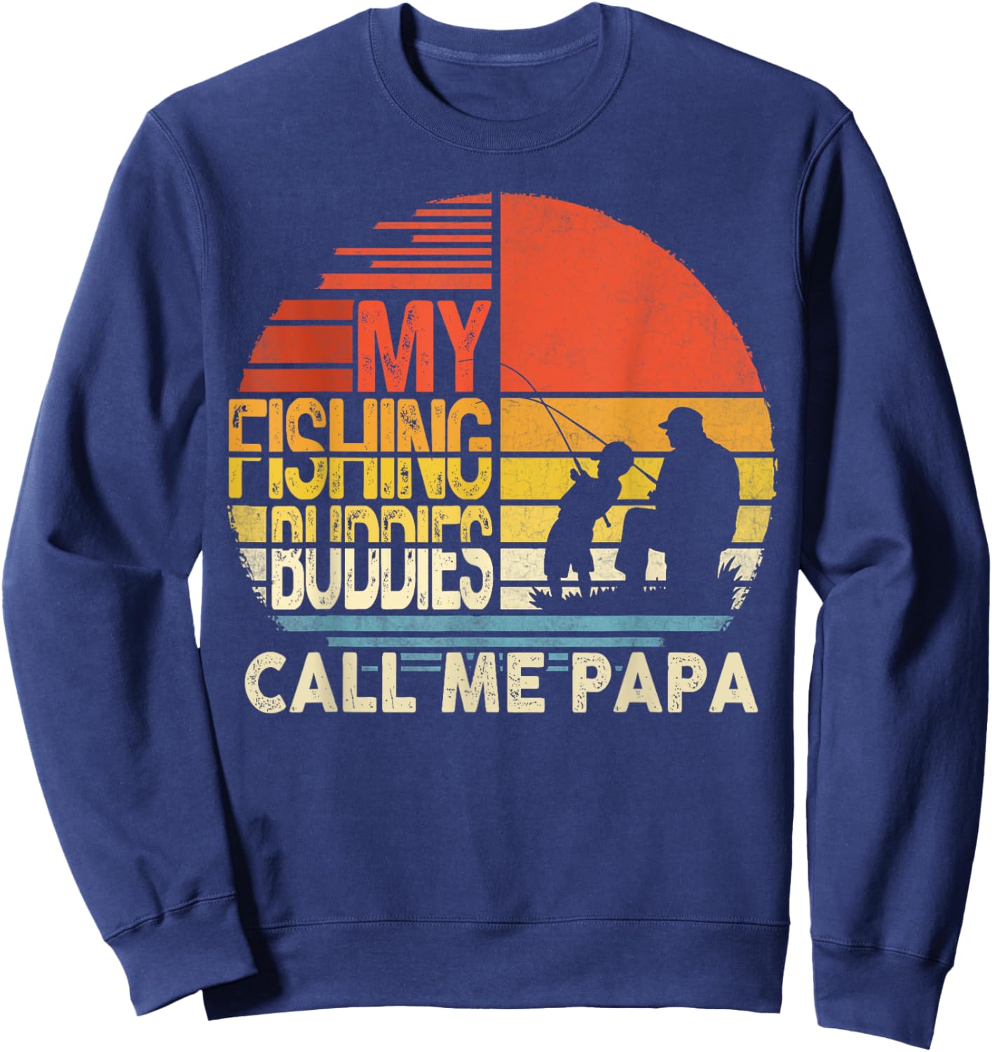 My Fishing Buddies Call Me Papa Shirt Father's Day Men Sweatshirt - Sweatshirt | Navy