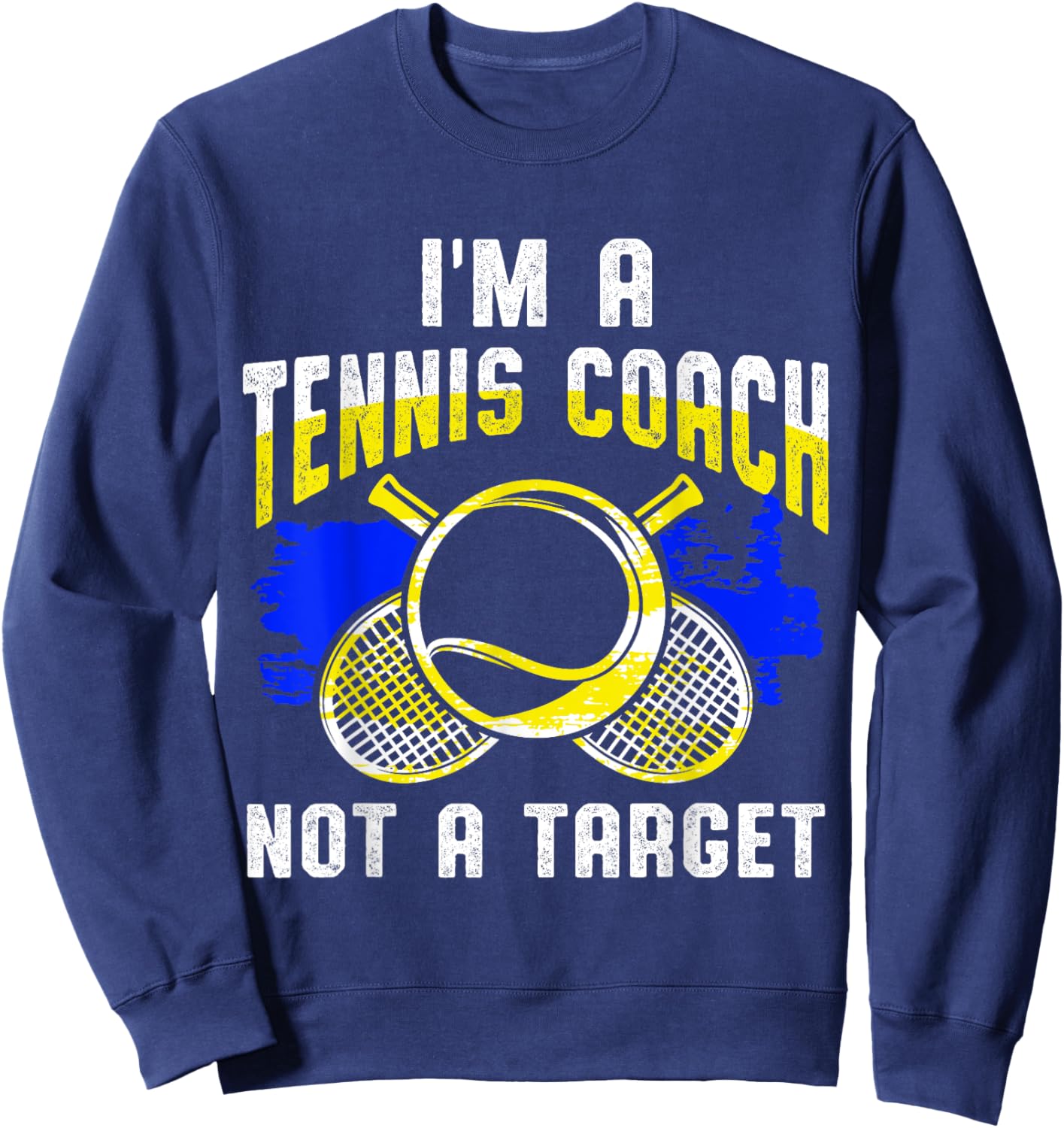 I Am A Tennis Coach Not A Target Sweatshirt - Sweatshirt | Navy