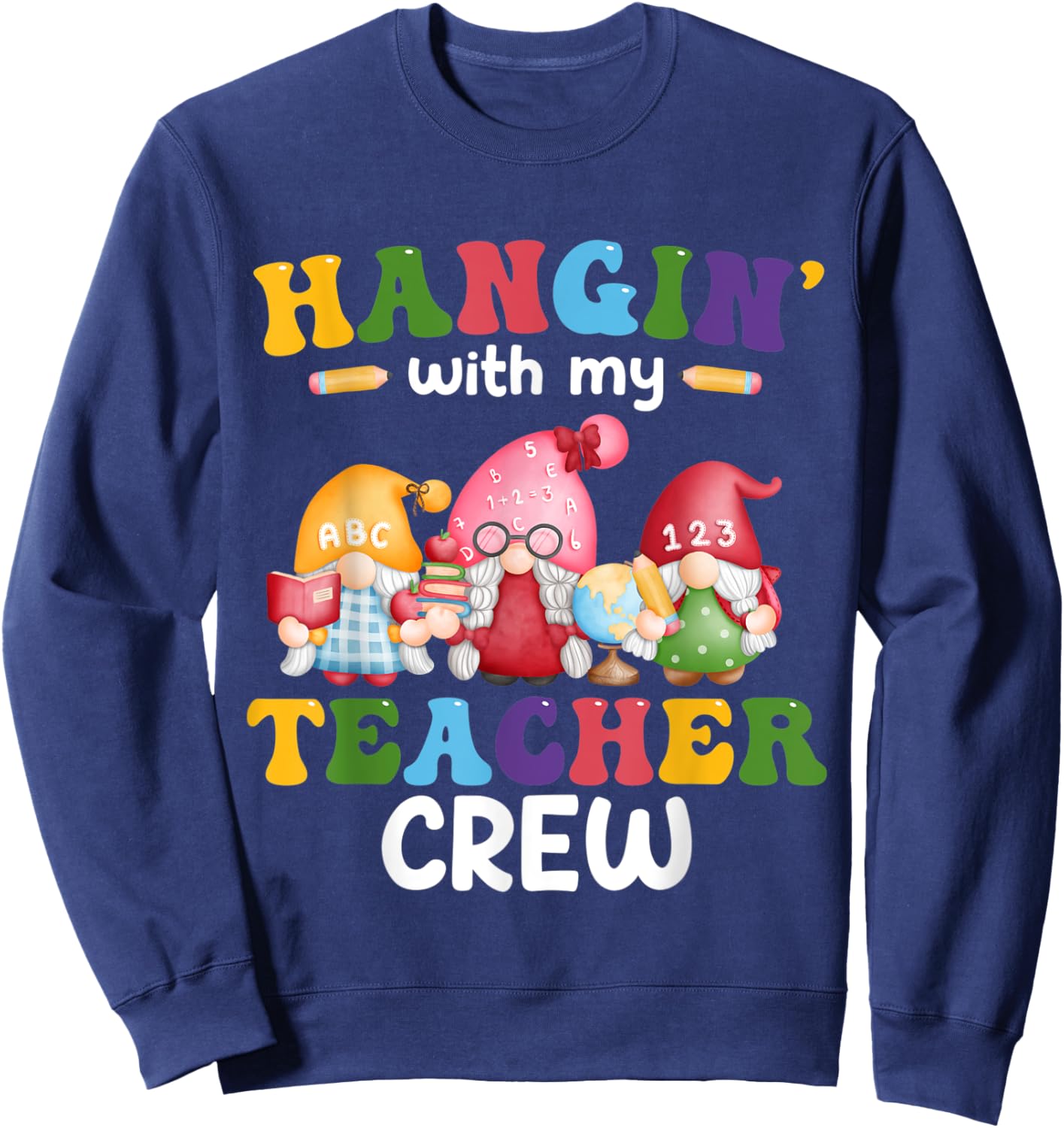Hangin' With My Teacher Crew Gnomes First Day Of School Sweatshirt - Sweatshirt | Navy
