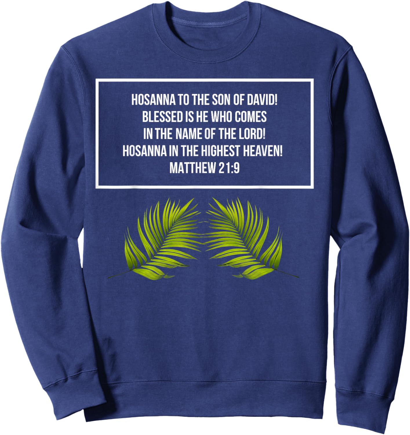 Matthew 21:9 - Hosanna to the Son of David - Jesus in Easter Sweatshirt - Sweatshirt | Navy