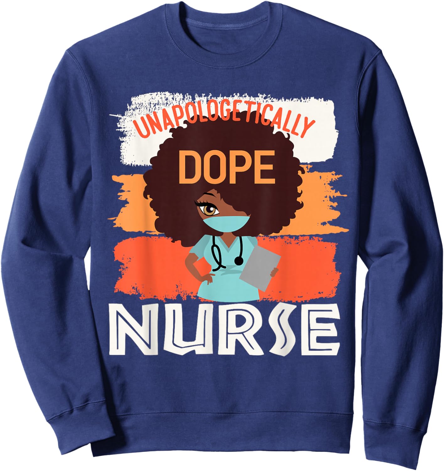 Black History Month Proud Black Unapologetically Dope Nurse Sweatshirt - Sweatshirt | Navy