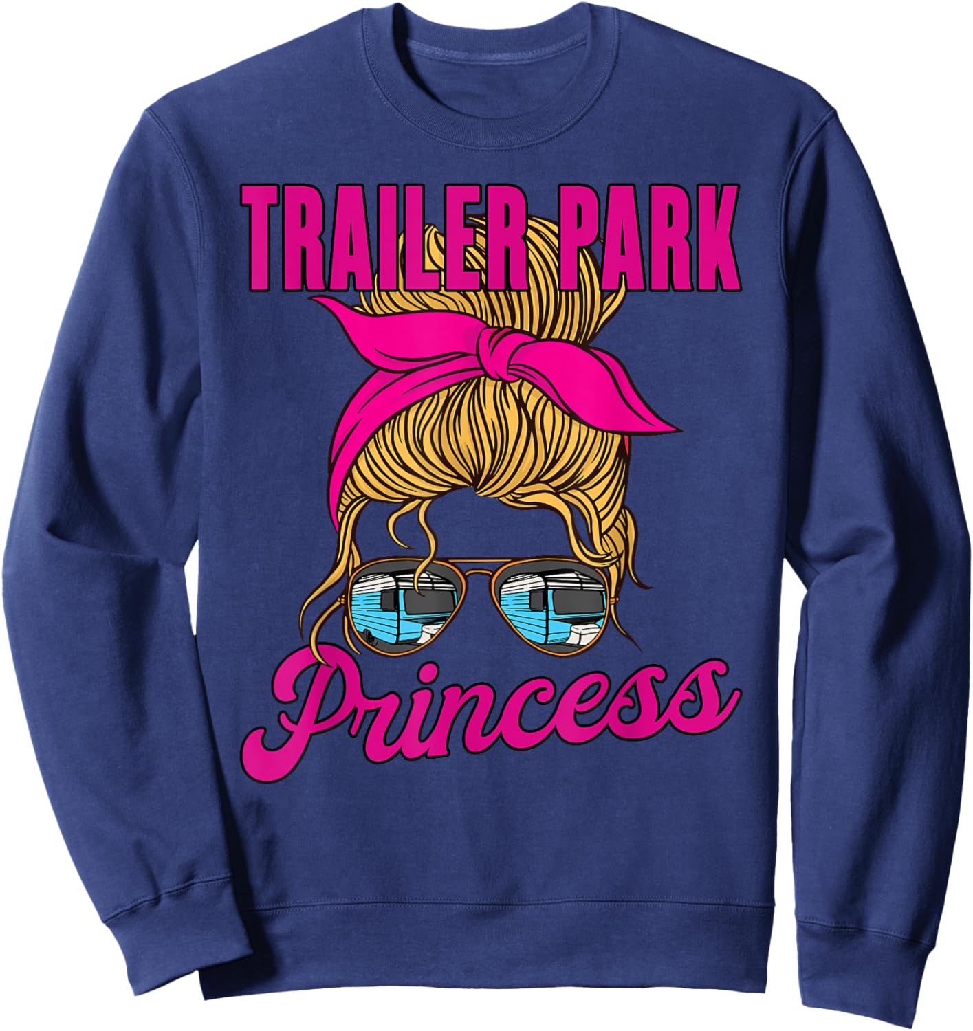 Trailer Park Princess- Cute Funny Camper Girl Style Sweatshirt - Sweatshirt | Navy