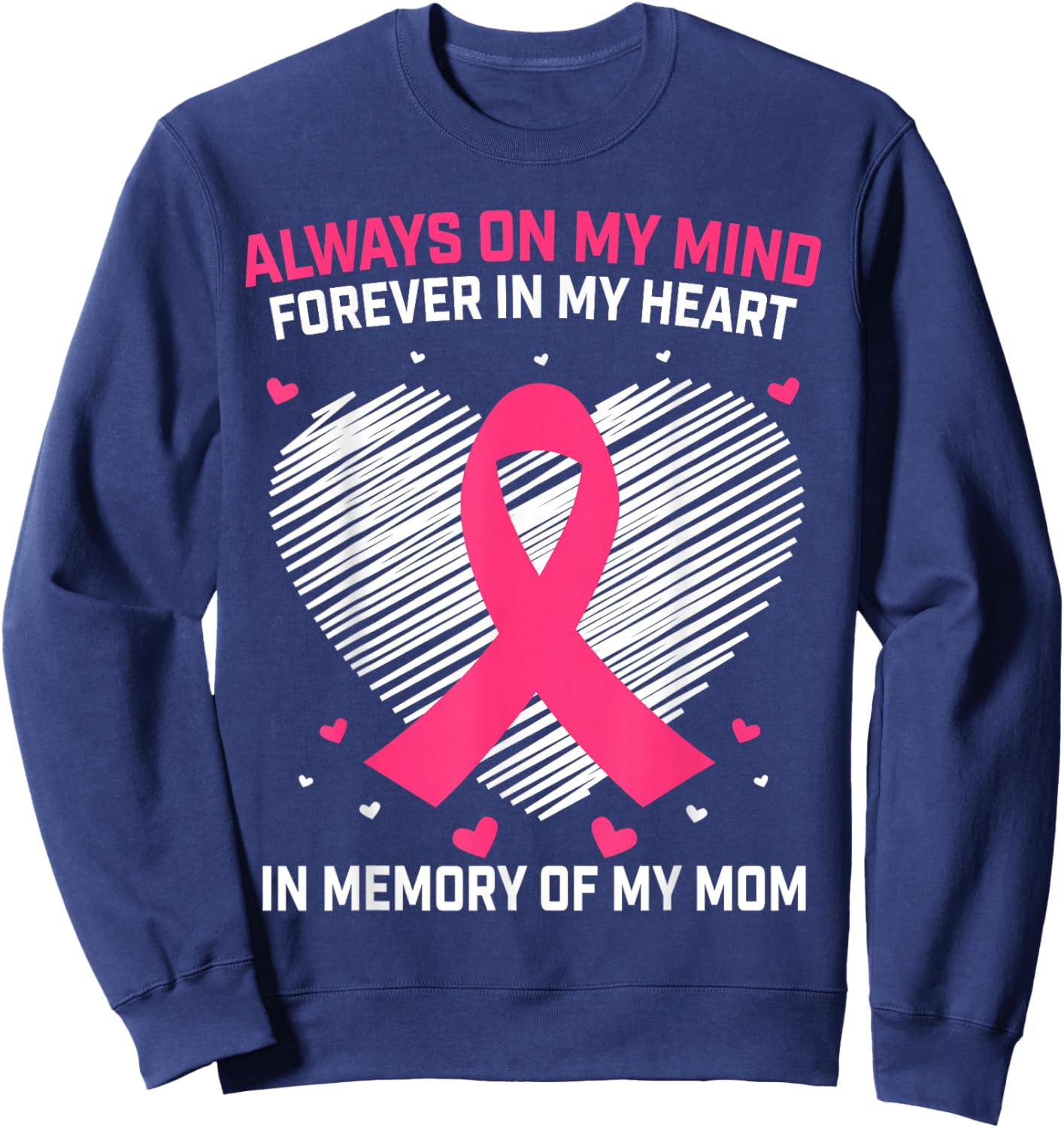 Pink In Memory Of My Mom Breast Cancer Awareness Products Sweatshirt - Sweatshirt | Navy
