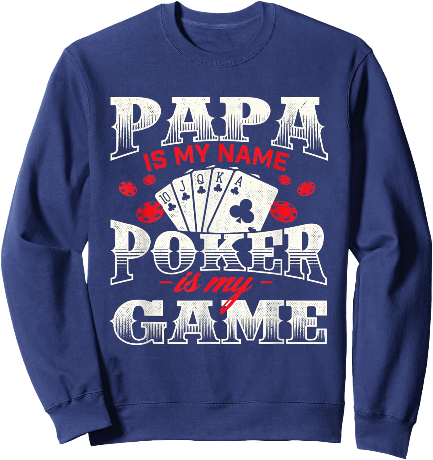 Papa Is My Name Poker Is My Game Card Player Casino Gambler Sweatshirt - Sweatshirt | Navy