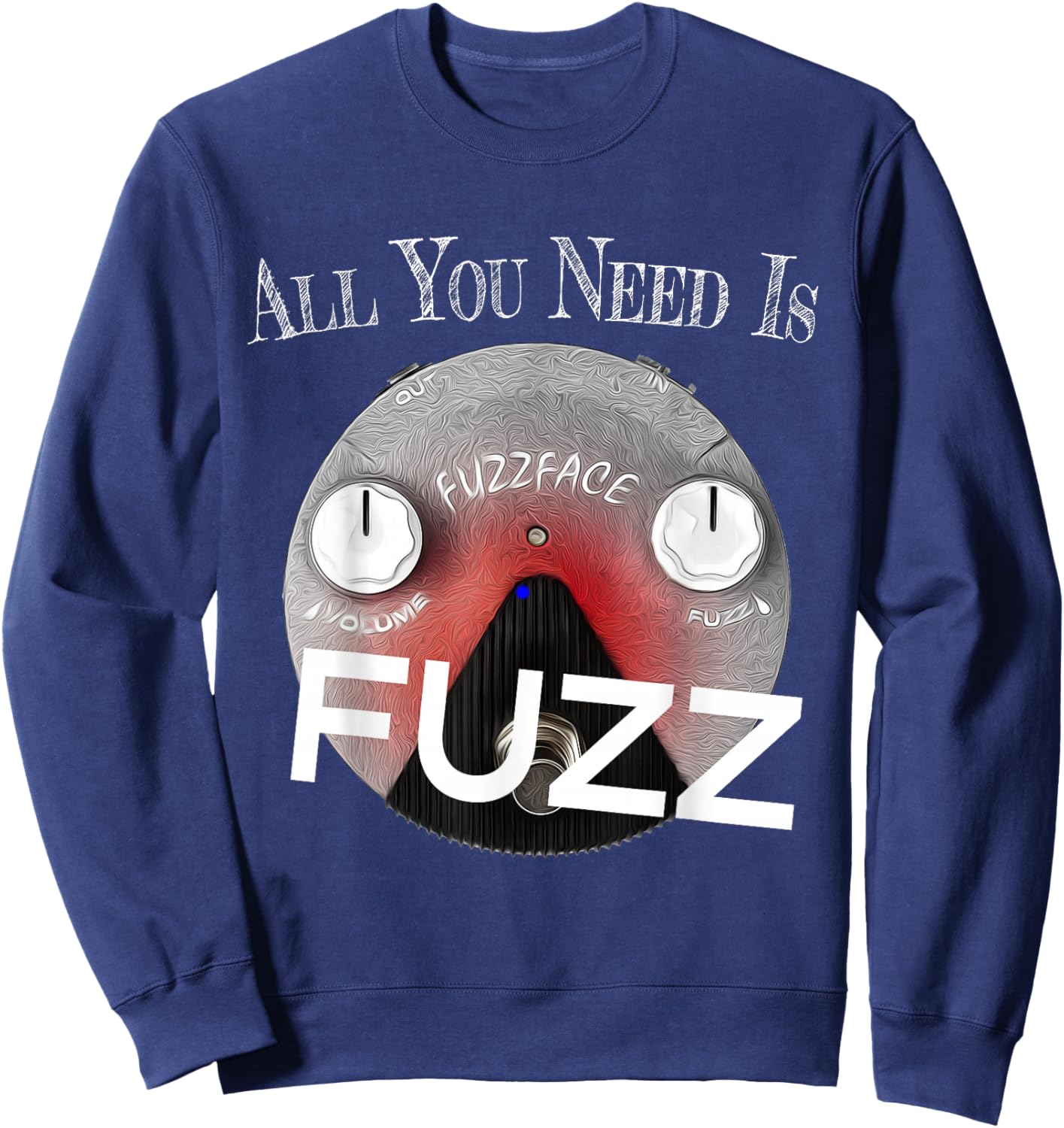 All you Need Is Fuzz Pedal Board Guitarist Gift Sweatshirt - Sweatshirt | Navy