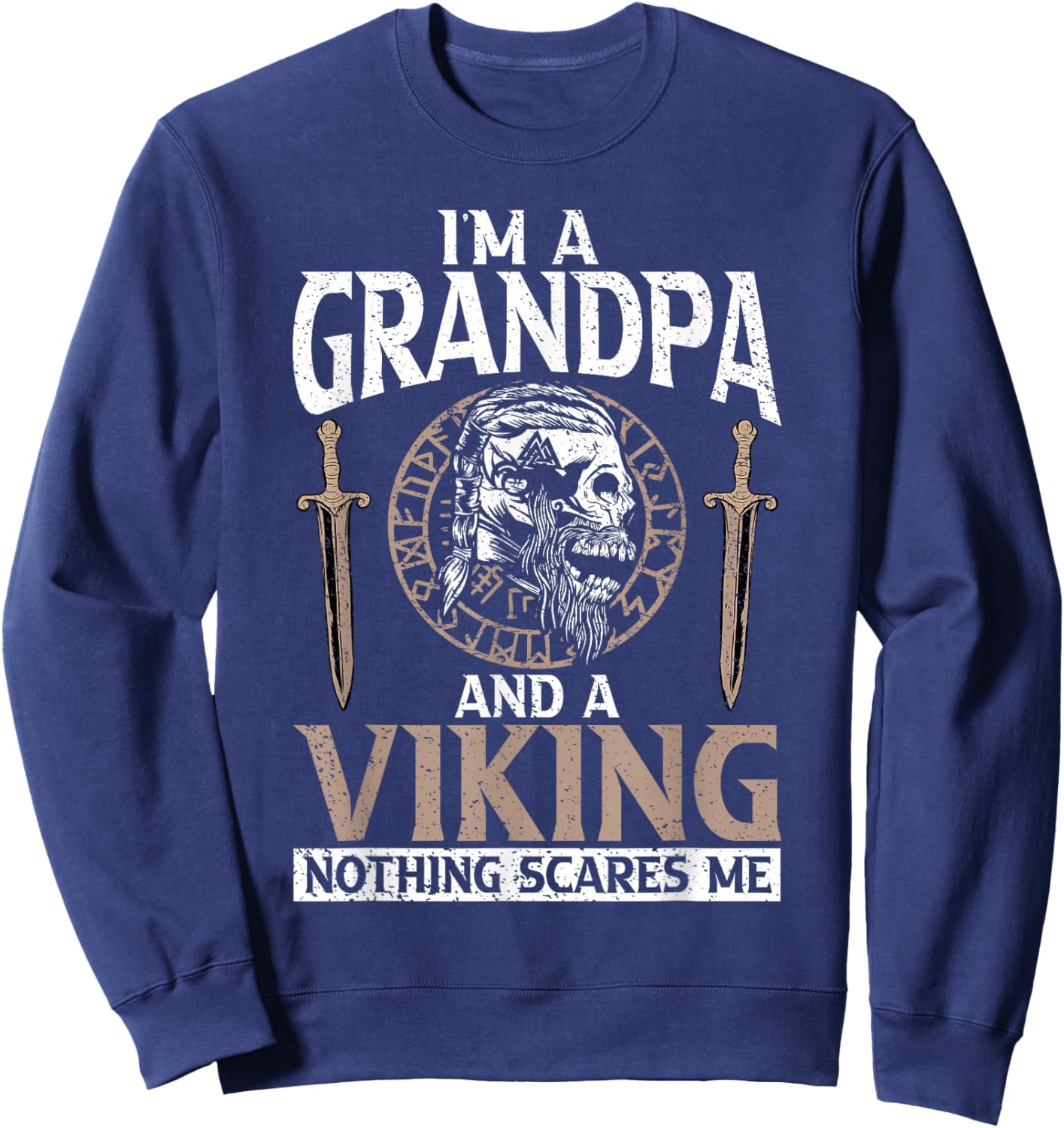 Im a Grandpa and a Viking Nothing Scares me Viking Sweatshirt - Sweatshirt | Navy