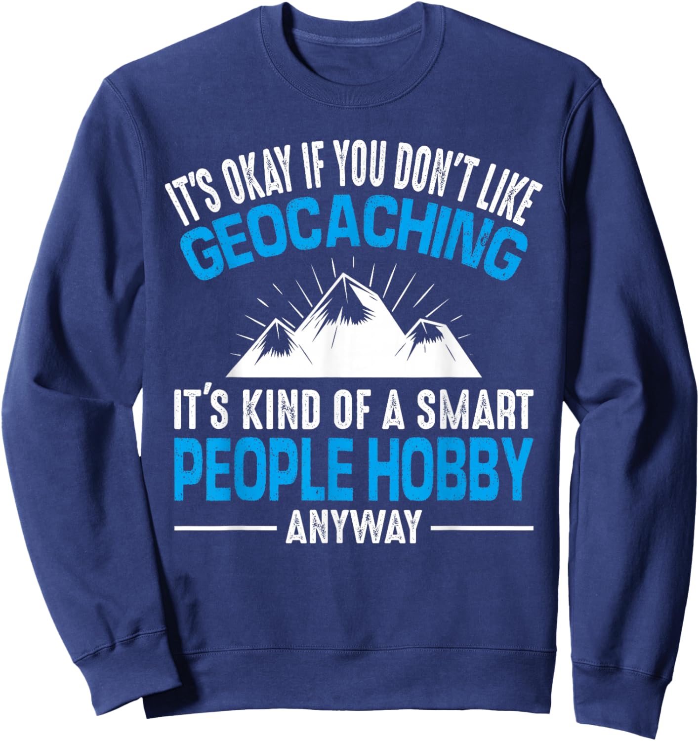 Geocaching Smart People Hobby Fun Geocache Winter Sarcastic Sweatshirt - Sweatshirt | Navy