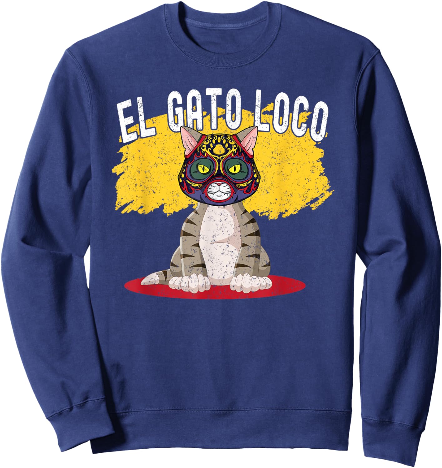 Cat Wrestling El Gato Loco Funny Crazy Mexican Cat Men Women Sweatshirt - Sweatshirt | Navy