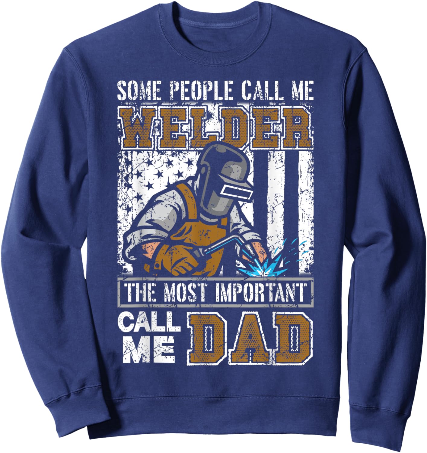 Welder Dad Fathers Day Funny Daddy Men Welding Dad Gift Sweatshirt - Sweatshirt | Navy