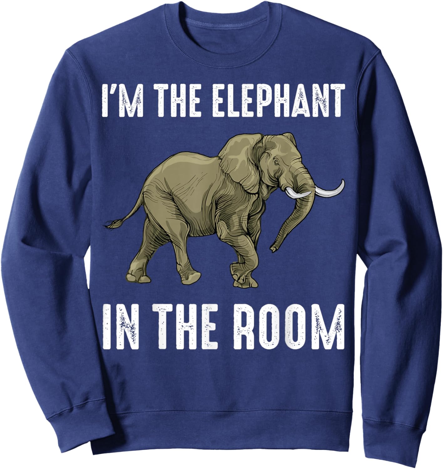 Safari - I'm The Elephant In The Room - Animal Lover - Funny Sweatshirt - Sweatshirt | Navy