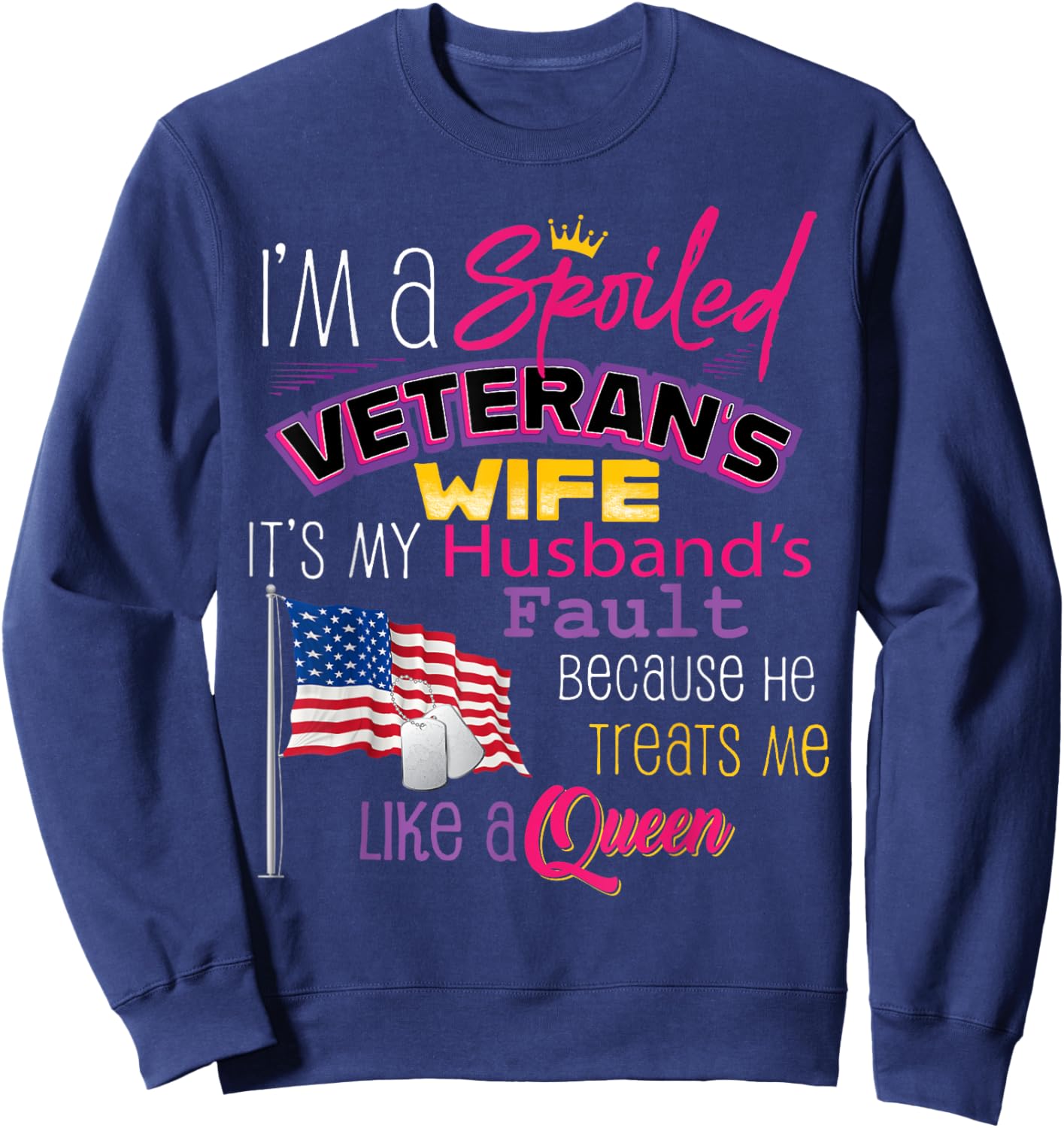 I'm A Spoiled Veteran's Wife It's My Husband's Fault Sweatshirt - Sweatshirt | Navy