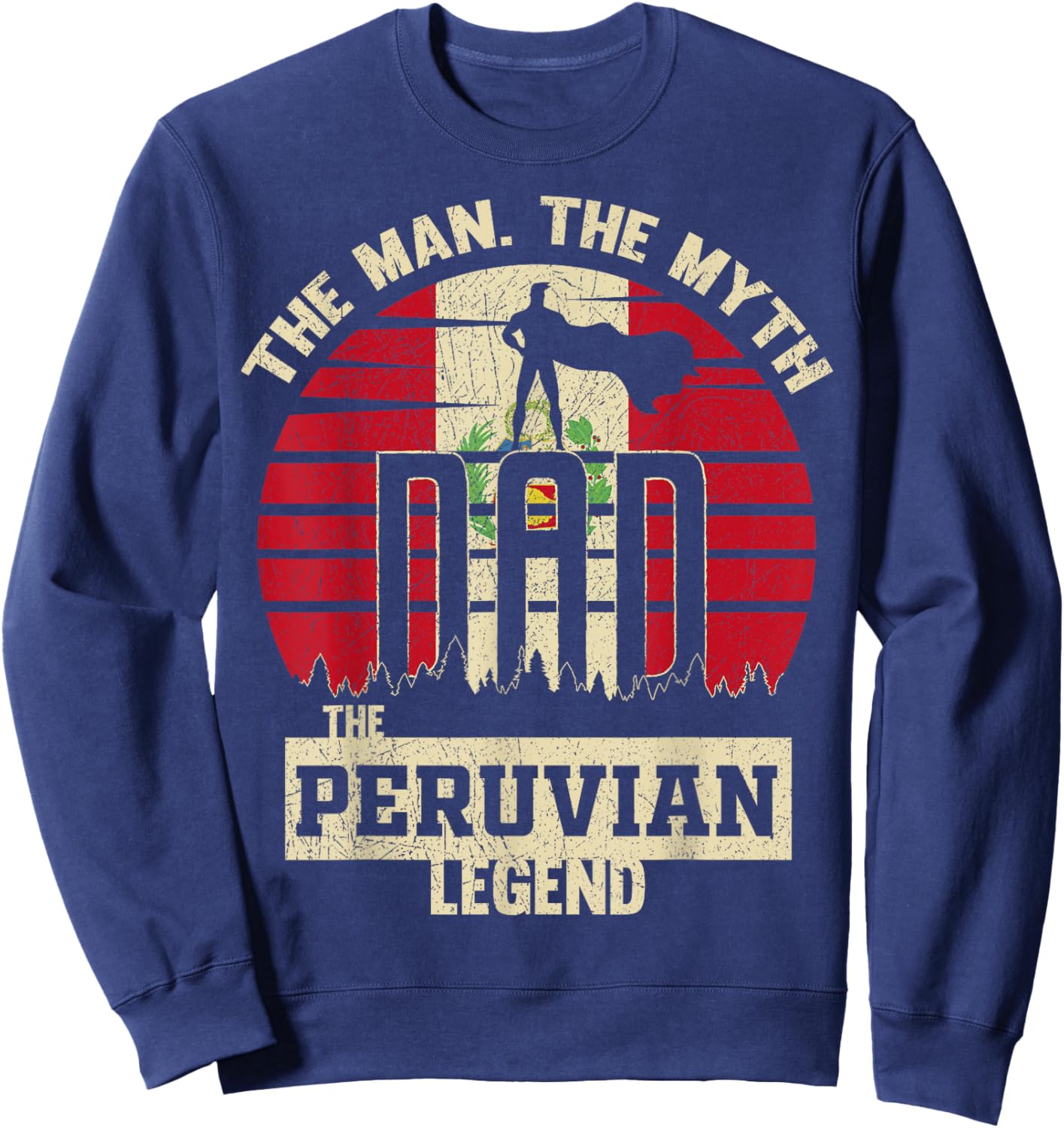 The Man The Myth The Peruvian Legend Dad Sweatshirt - Sweatshirt | Navy
