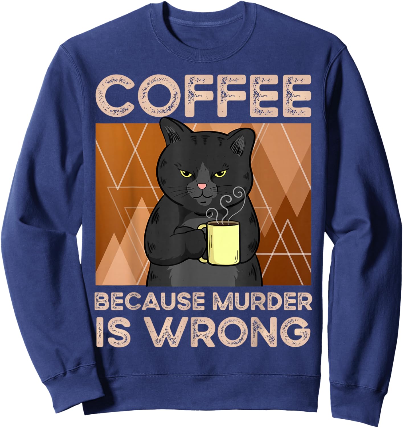 Coffee Because Murder is Wrong Sweatshirt - Sweatshirt | Navy