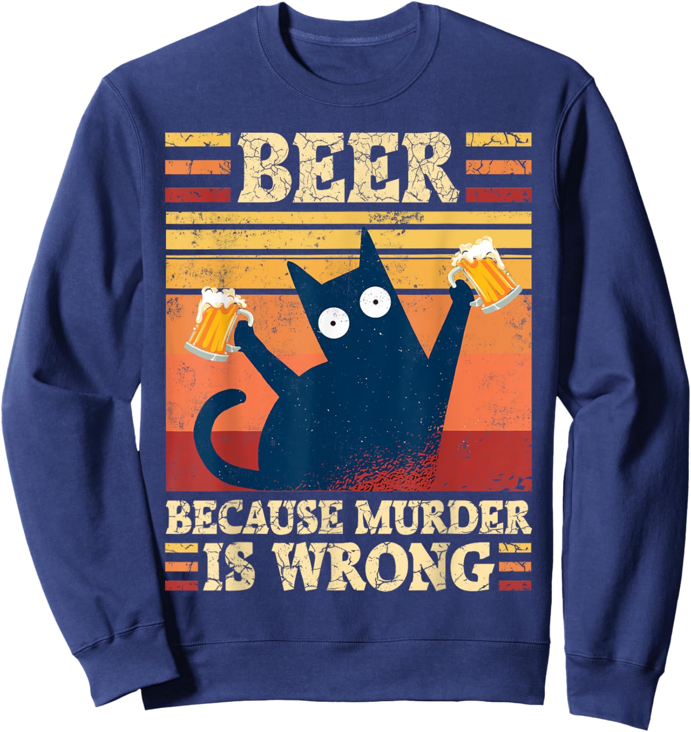 Beer Because Murder Is Wrong Cat Beer Saying Beer Drinker Sweatshirt - Sweatshirt | Navy