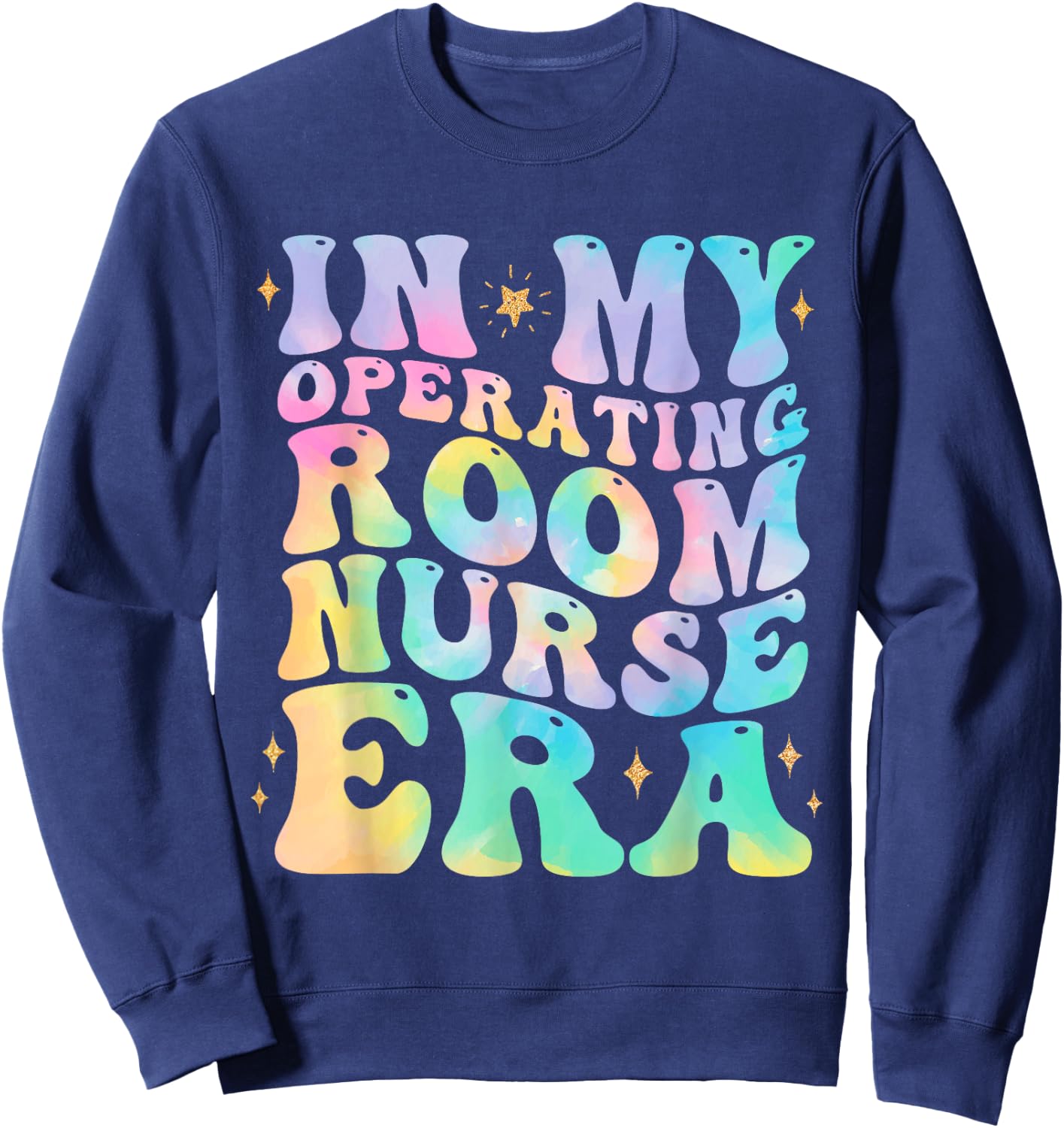In My Operating room Nurse Era Tie dye Stethoscope OR Nurse Sweatshirt - Sweatshirt | Navy