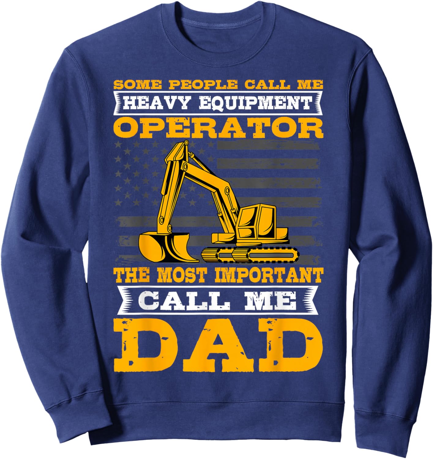 Heavy Equipment Operator Excavator Father's Day Dad Small Sweatshirt - Sweatshirt | Navy