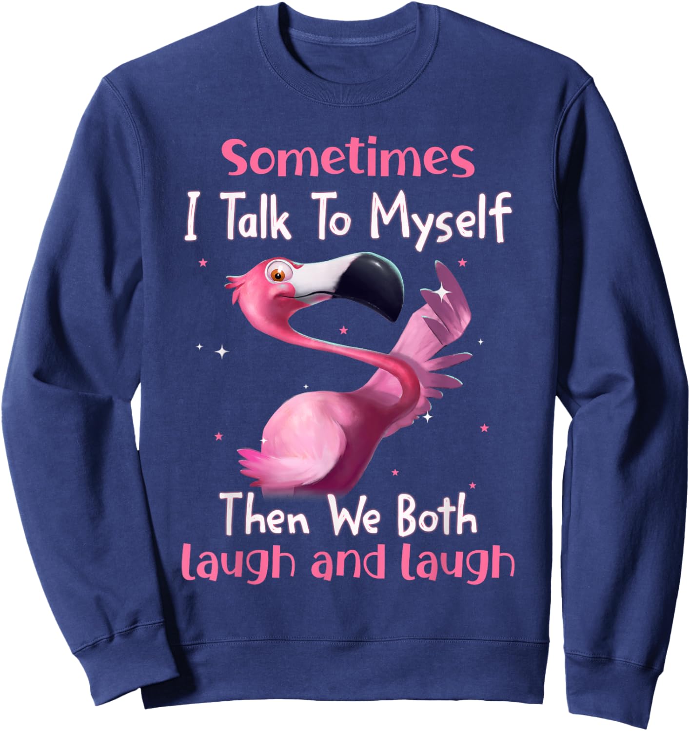 Sometimes I Talk To Myself Then We Both Laugh Flamingo Lover Sweatshirt - Sweatshirt | Navy