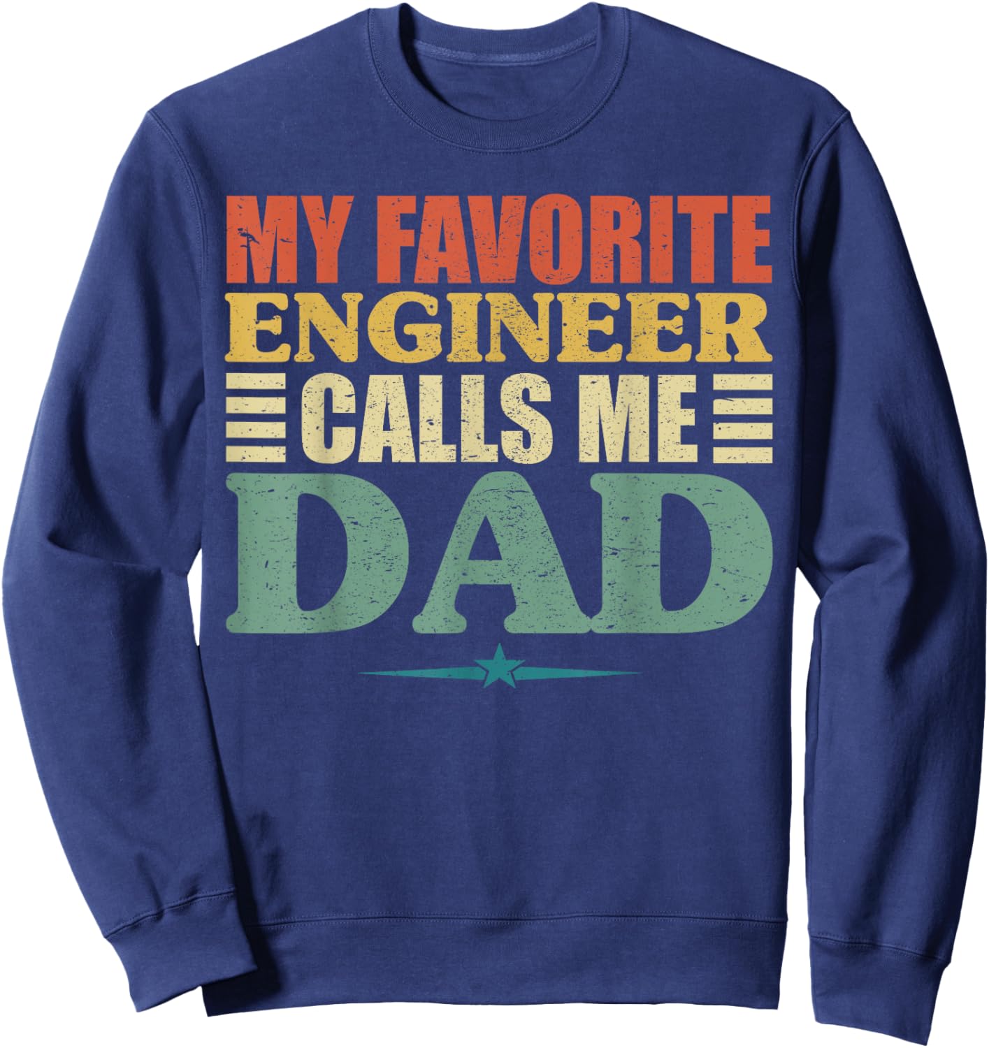 My Favorite Engineer Calls Me Dad Shirt, Fathers Day Sweatshirt - Sweatshirt | Navy