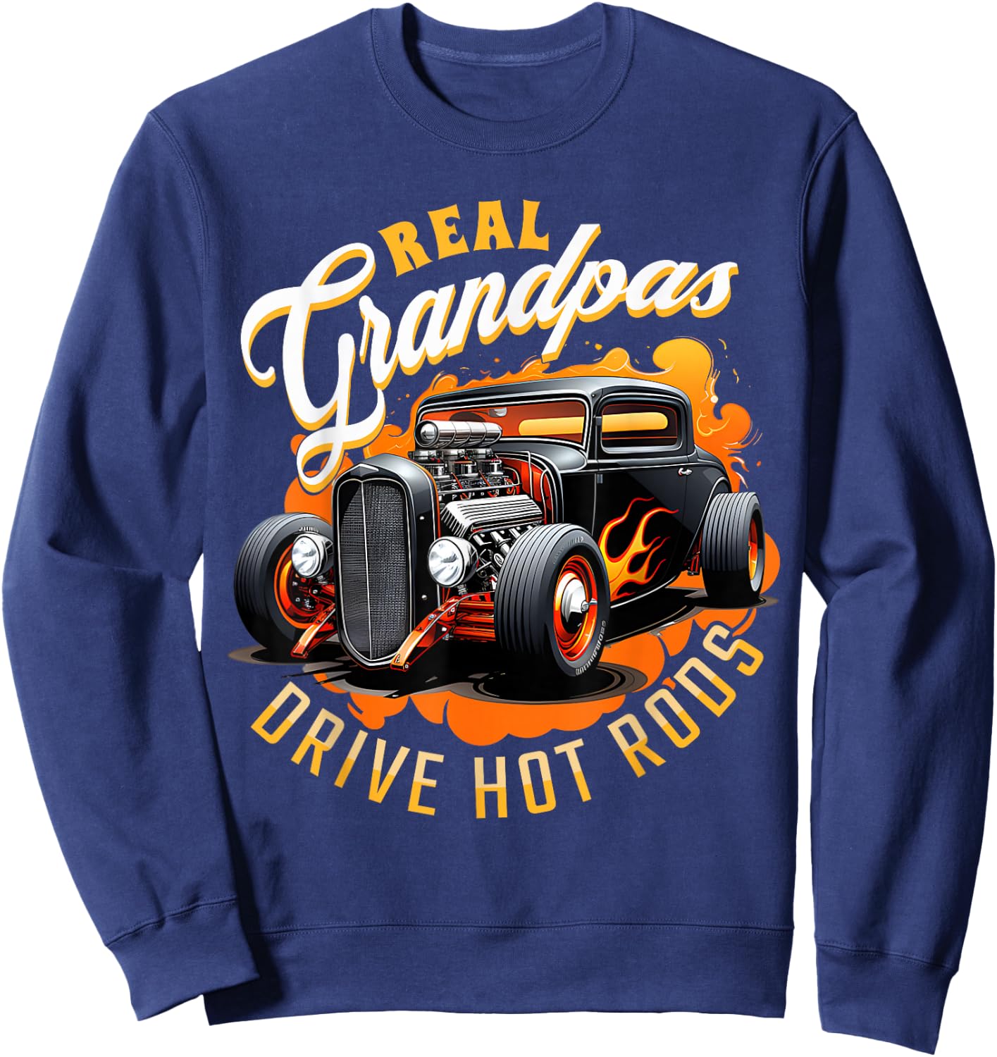 Real Grandpas Drive Hot Rods - Vintage Hot Rod Sweatshirt - Sweatshirt | Navy
