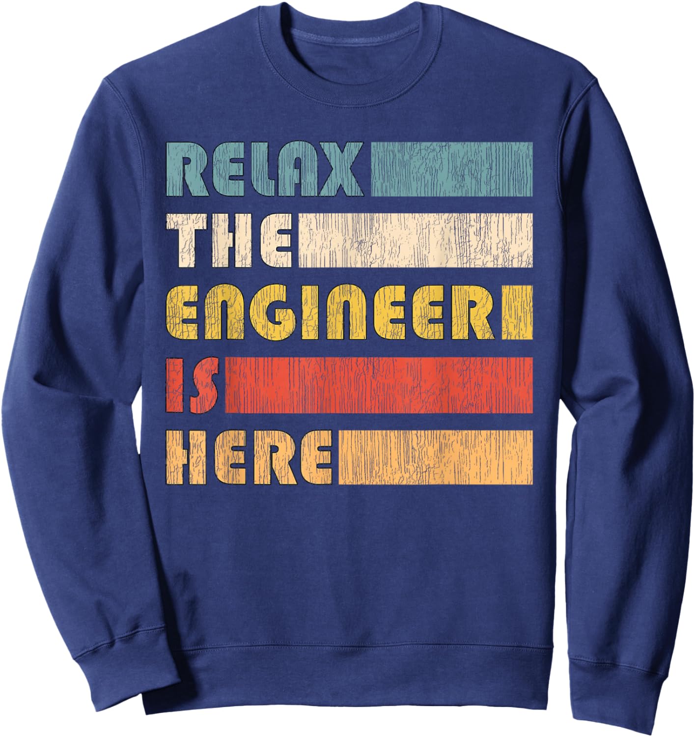 Relax The Engineer for Engineers Sweatshirt - Sweatshirt | Navy