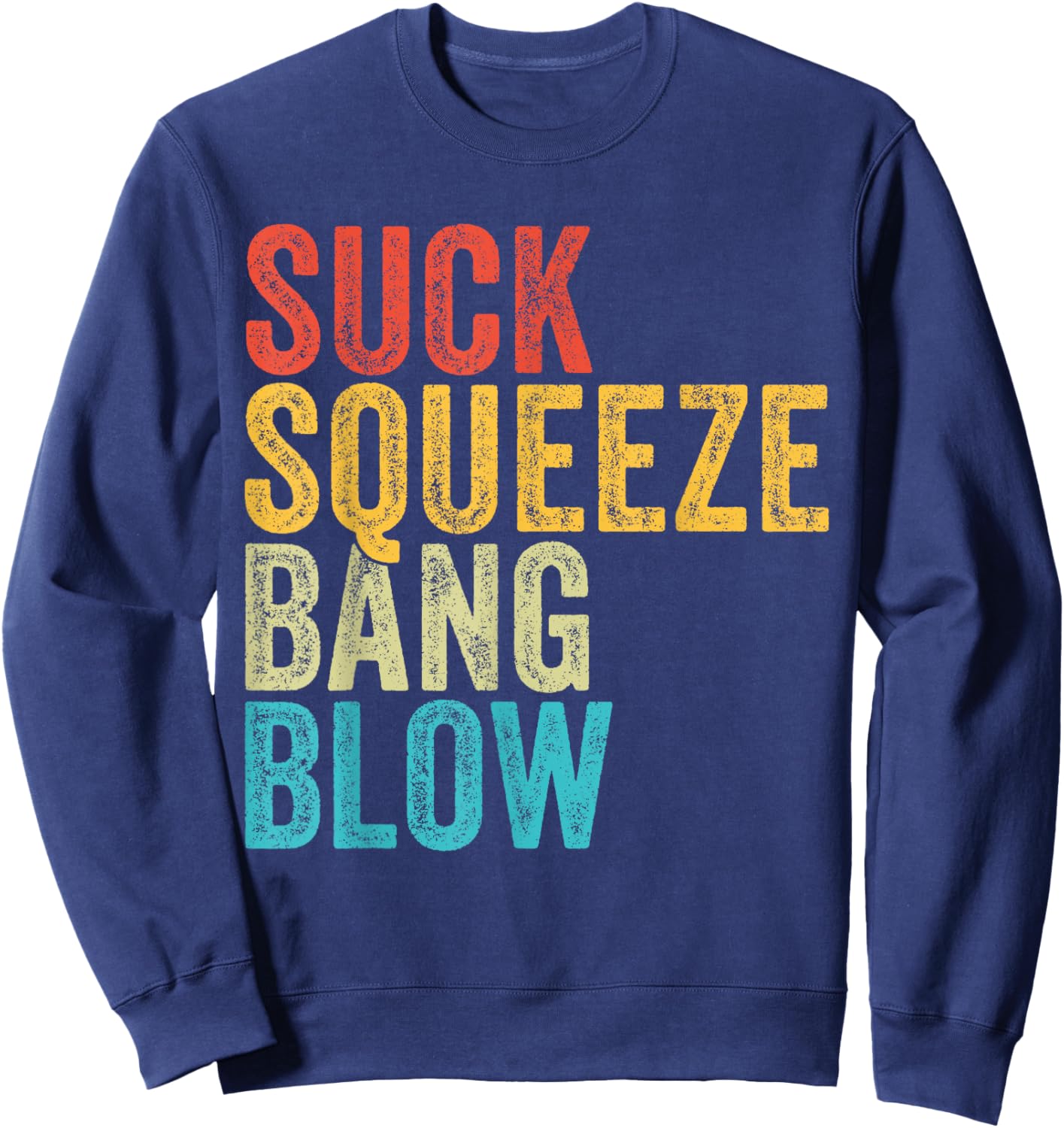 Suck Squeeze Bang Blow Funny Mechanic Car Funny Vintage Sweatshirt - Sweatshirt | Navy
