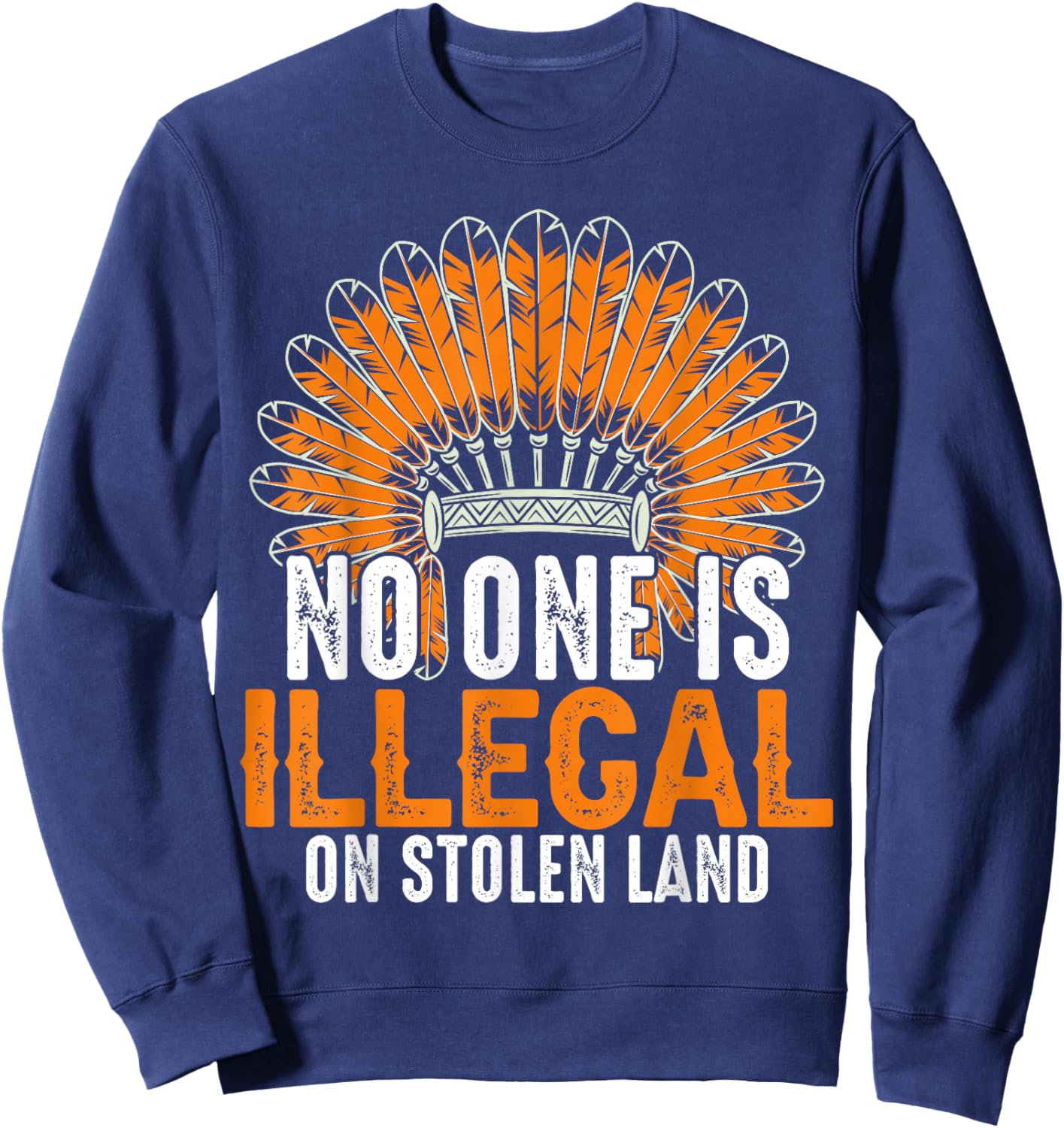 No One Is Illegal On Stolen Land Sweatshirt - Sweatshirt | Navy