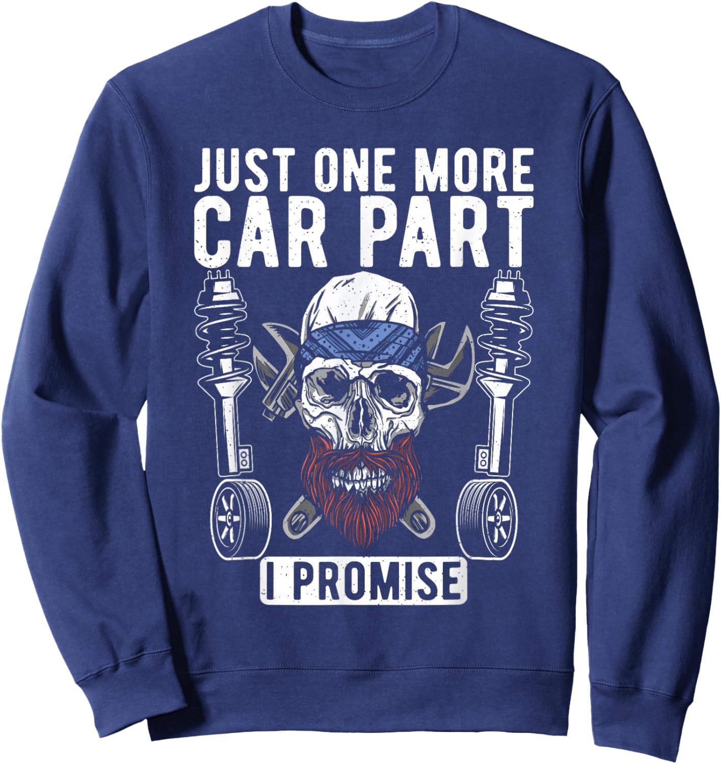 Just one more Car Part i promise Repair Mechanic Sweatshirt - Sweatshirt | Navy