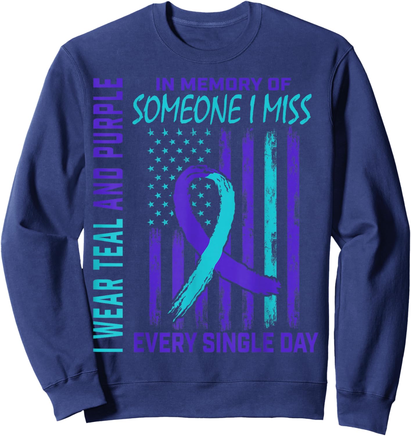 I Wear Teal Purple For Someone I Miss Suicide Awareness Flag Sweatshirt - Sweatshirt | Navy