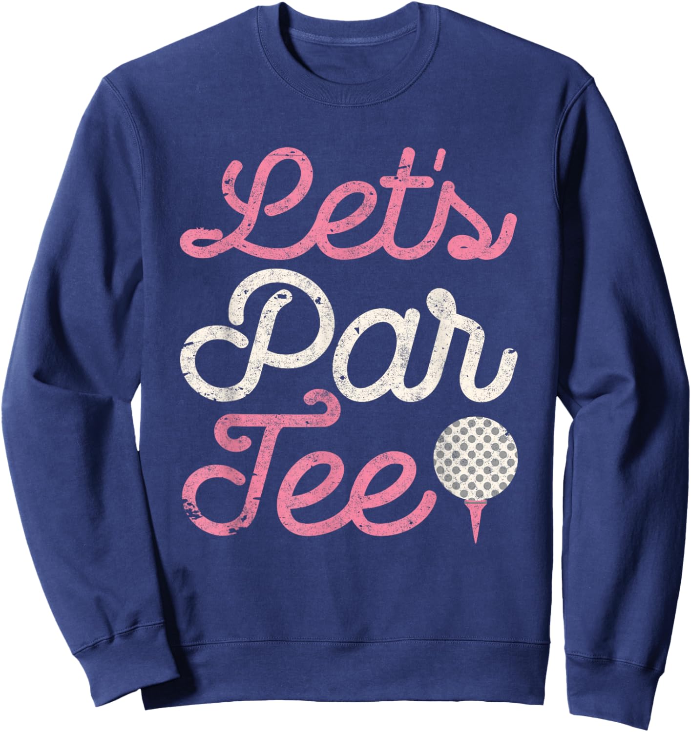 Let's Par Golf Player Shirt Golfer Dad Papa Men Funny Sweatshirt - Sweatshirt | Navy