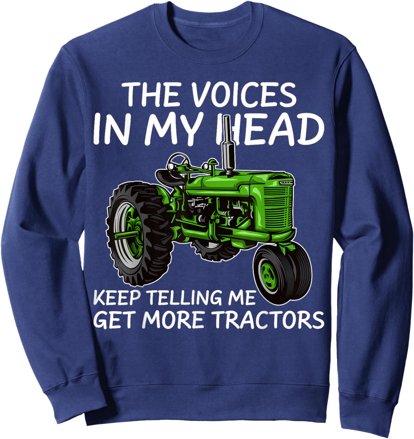Funny Voices In My Head Keep Telling Me Get More Tractors Sweatshirt - Sweatshirt | Navy
