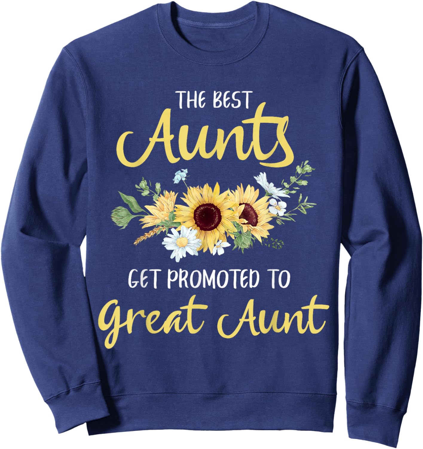 The Best Aunts Get Promoted to Great Aunt New Great Aunt Sweatshirt - Sweatshirt | Navy