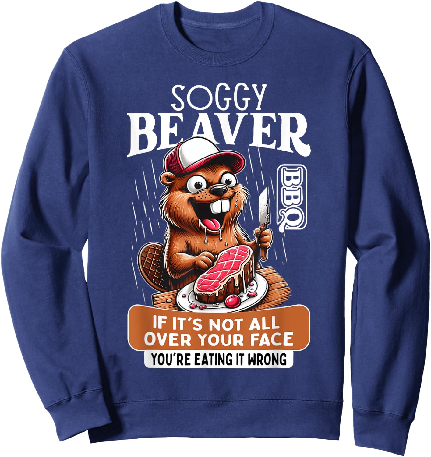 Soggy Beaver Barbecue BBQ Dirty Funny Humor Beaver Lover Sweatshirt - Sweatshirt | Navy