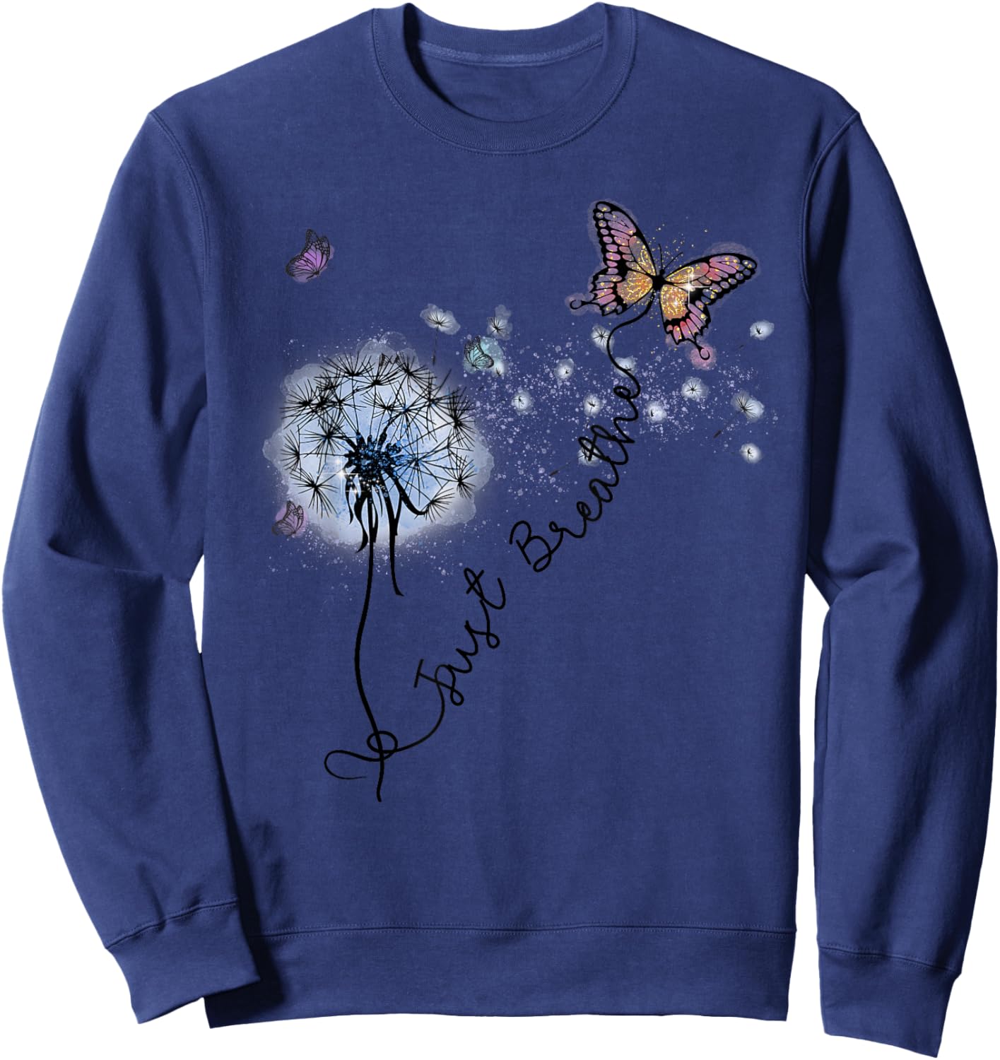 Dandelion Just Breathe Buttefly Inspiration Quotes Women Men Sweatshirt - Sweatshirt | Navy