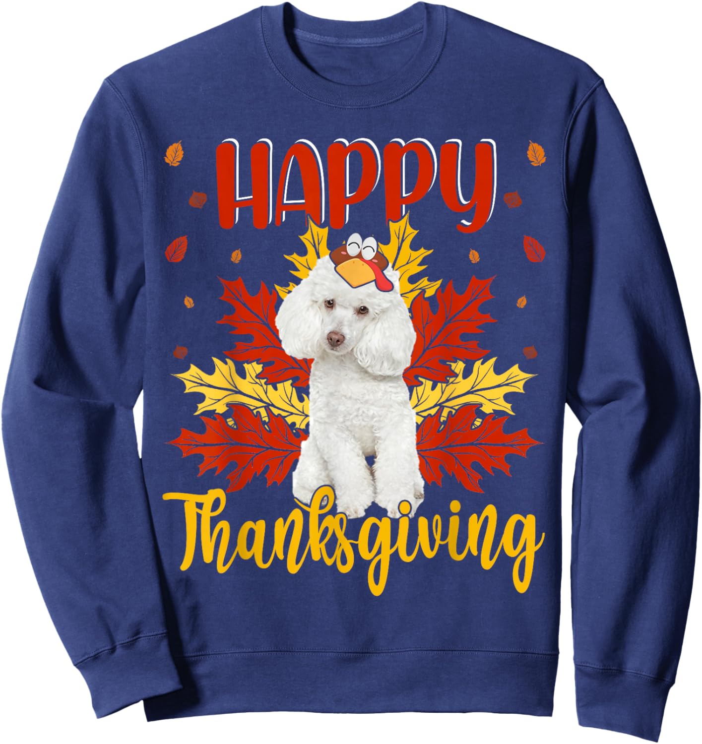 Happy Thanksgiving Funny Turkey Poodle Lover Sweatshirt - Sweatshirt | Navy