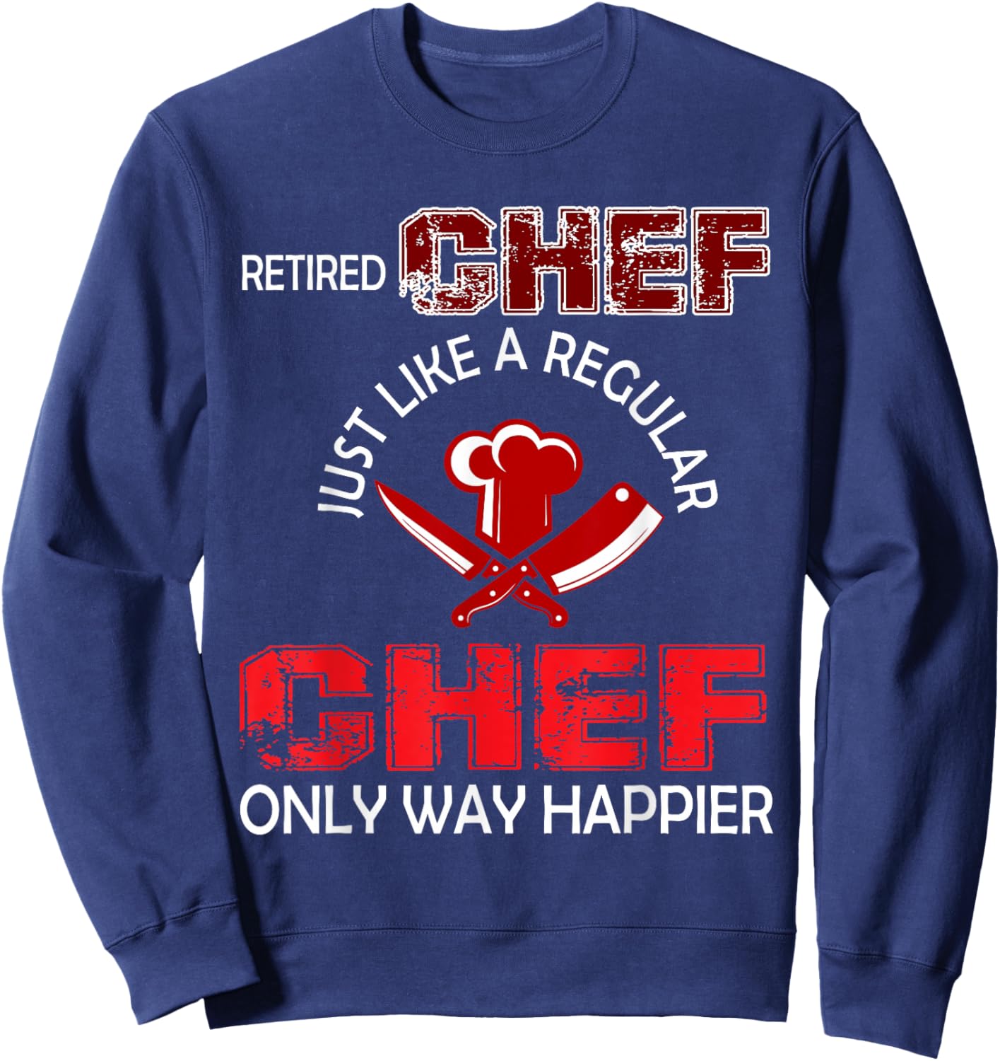 Vintage Retired Chef Definition Chef Only Happier Retirement Sweatshirt - Sweatshirt | Navy